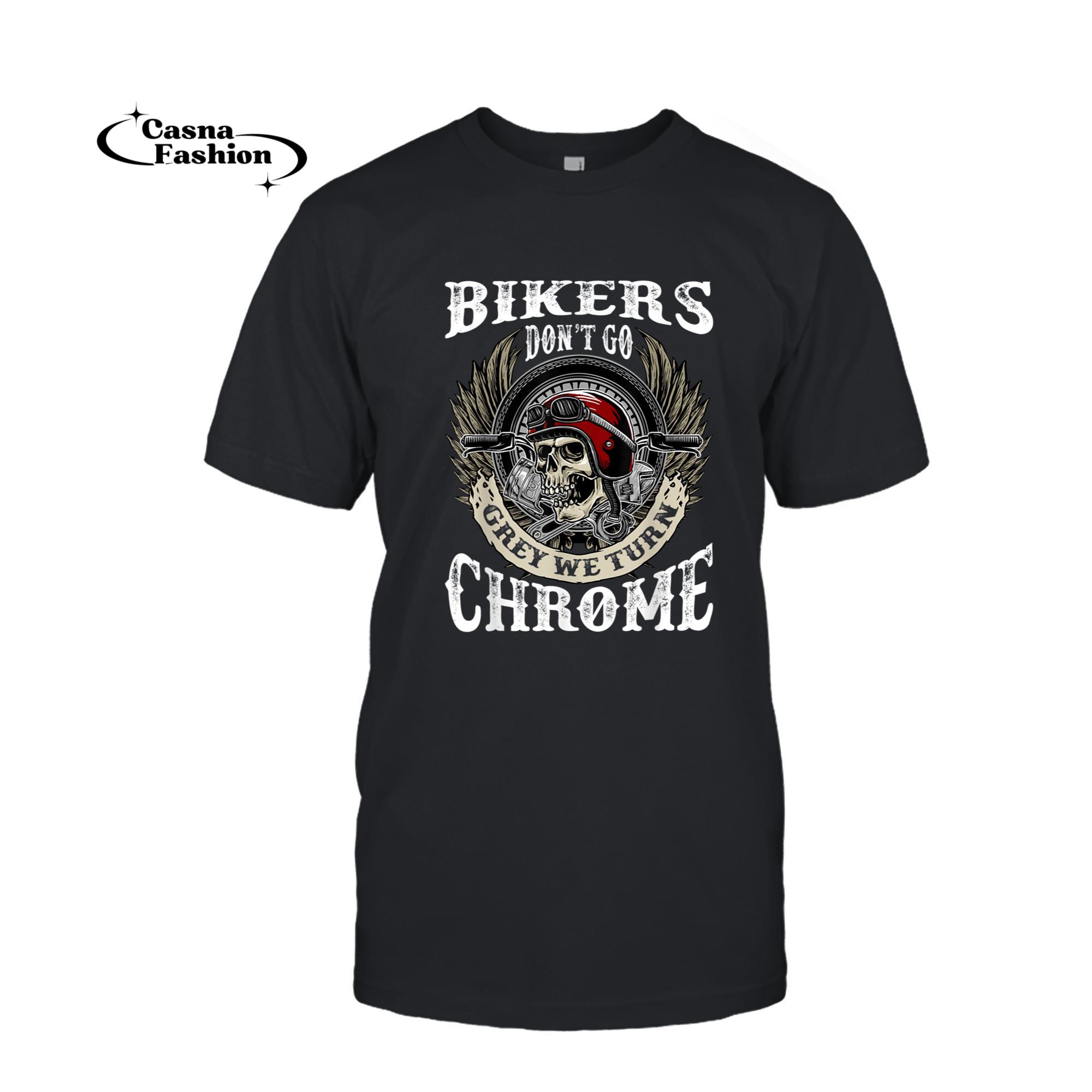 casnafashion_T-shirt_Bikers Dont Go Grey We Turn Chrome Skull Helmet Biking Biker T-Shirt_T-shirt_Black