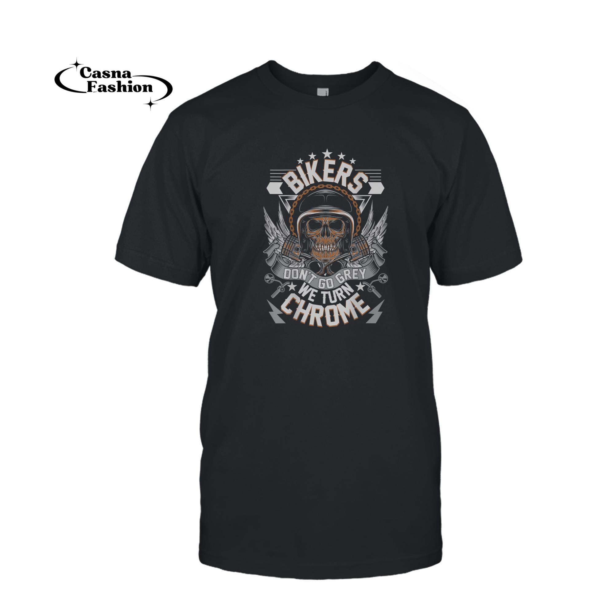 casnafashion_T-shirt_Bikers Don't Grey They Turn Chrome ON BACK Biker Motorcycle T-Shirt_T-shirt_Black