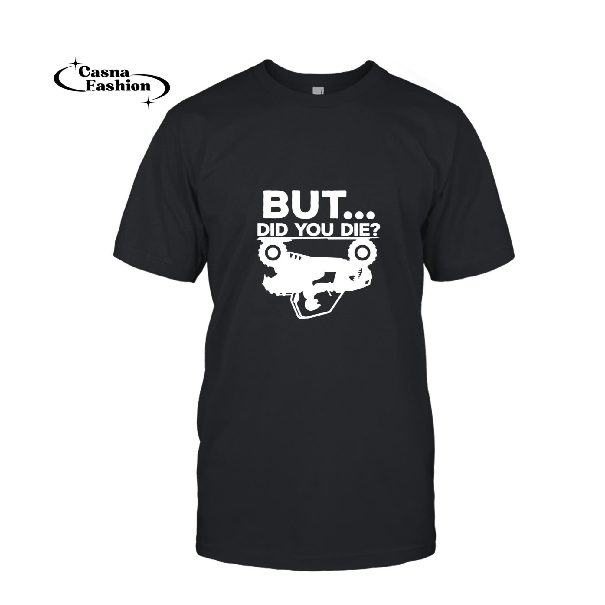 casnafashion_T-shirt_But Did You Die_ ATV Four Wheeler Funny Quad Biker Rider Long Sleeve T-Shirt_T-shirt_Black