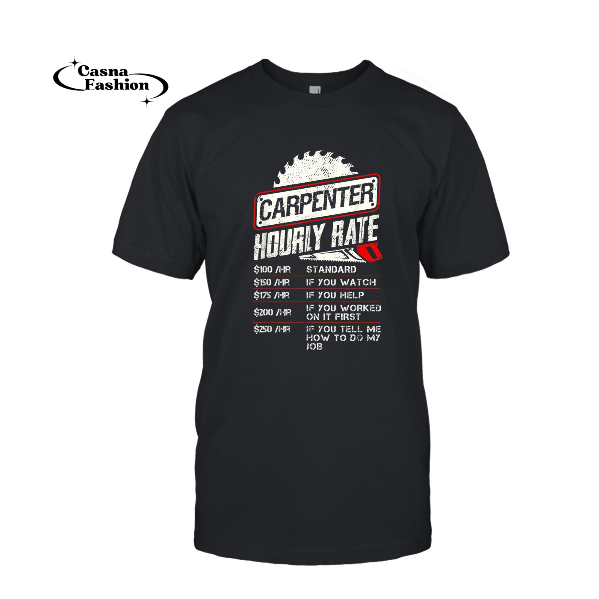 casnafashion_T-shirt_Carpenter Hourly Rate Funny Woodworking Gift for Carpenters T-Shirt_T-shirt_Black