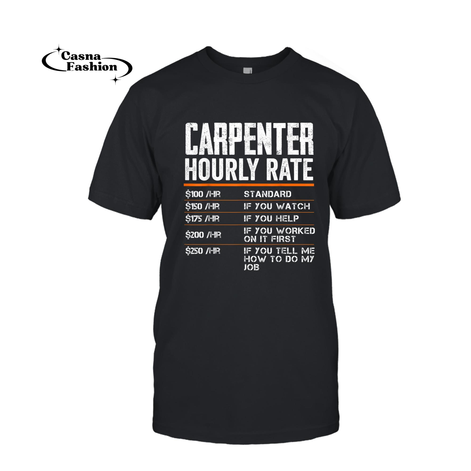 casnafashion_T-shirt_Carpenter Hourly Rates Funny Gift for Woodworker Labor Rates T-Shirt_T-shirt_Black