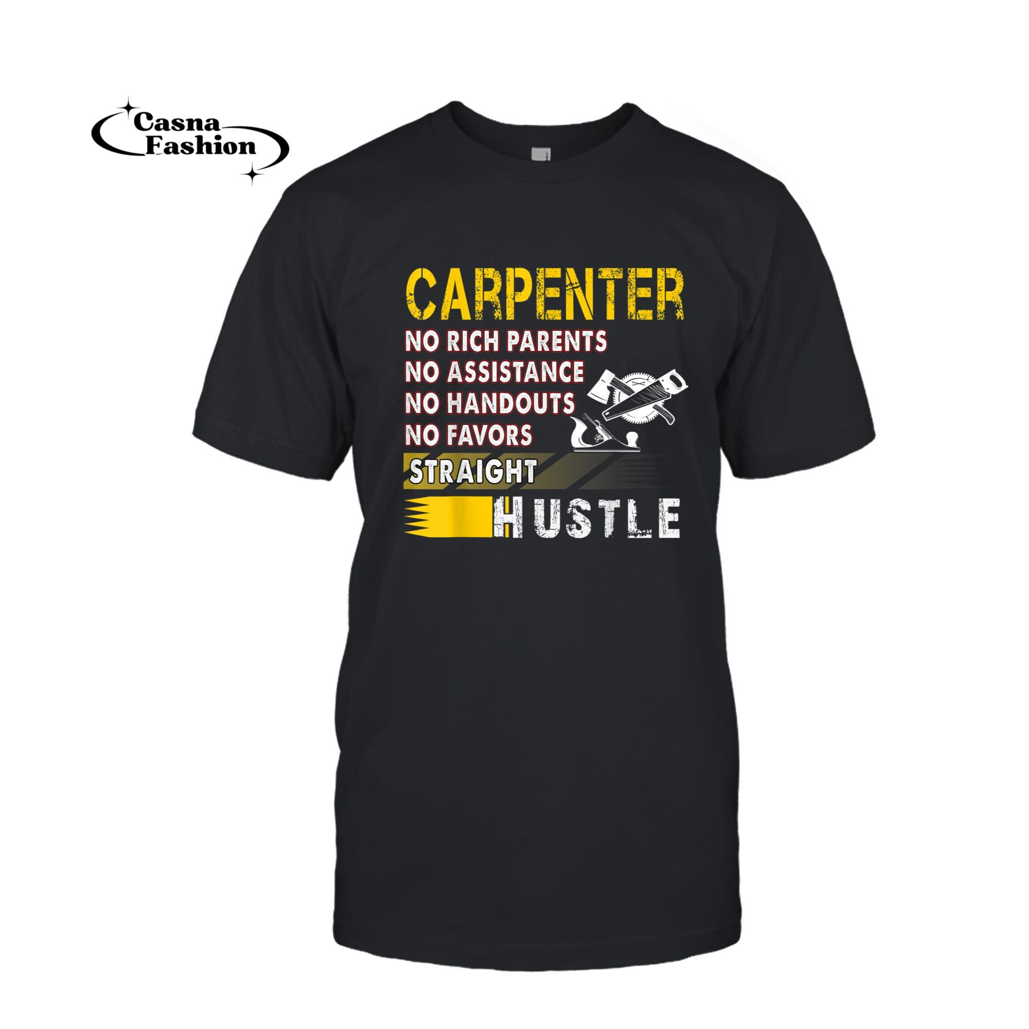 casnafashion_T-shirt_Carpenter No Rich Parents No Assistance Straight Hustle T-Shirt_T-shirt_Black