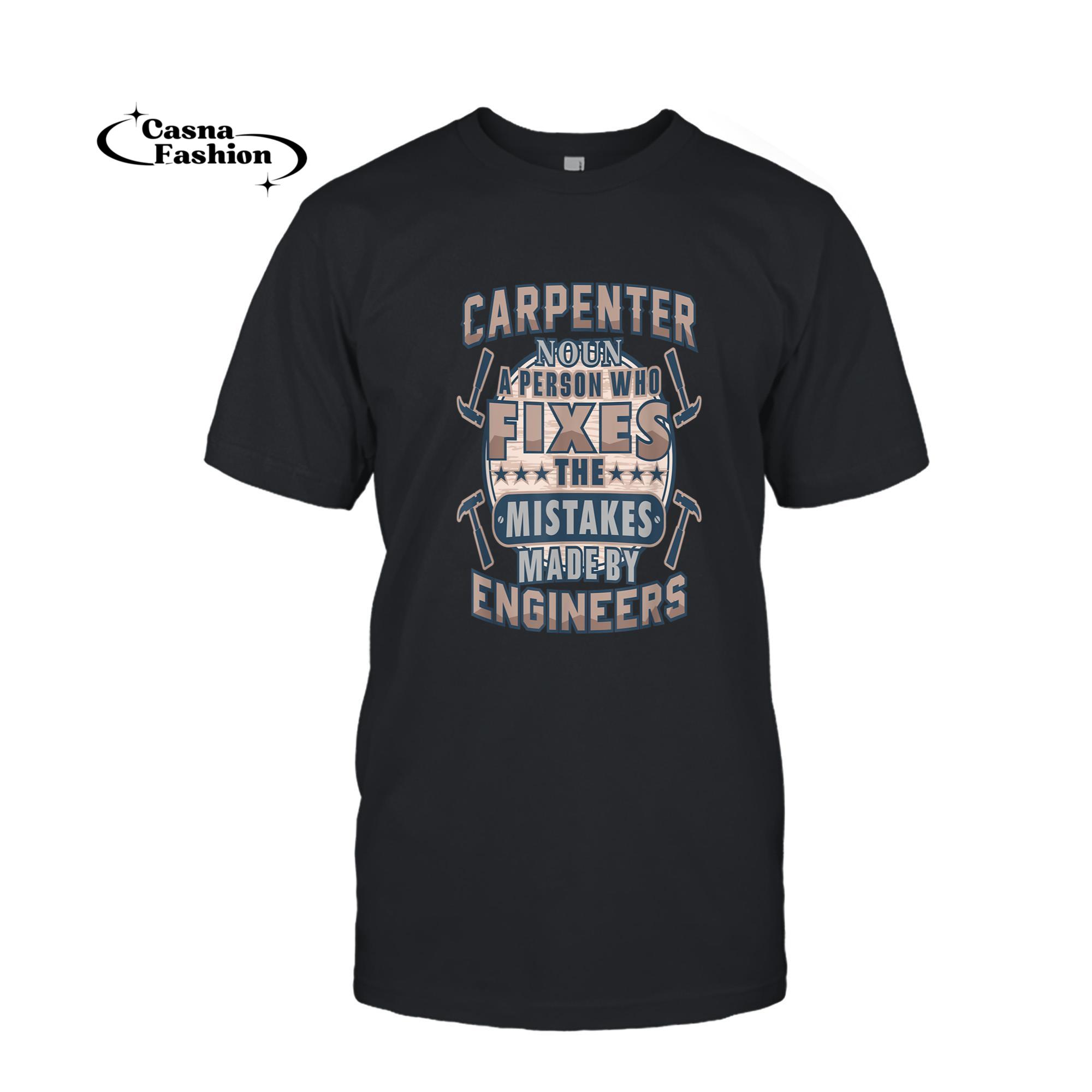 casnafashion_T-shirt_Carpenter Noun Person Who Fixes Mistakes By Engineer T-shirt T-Shirt_T-shirt_Black