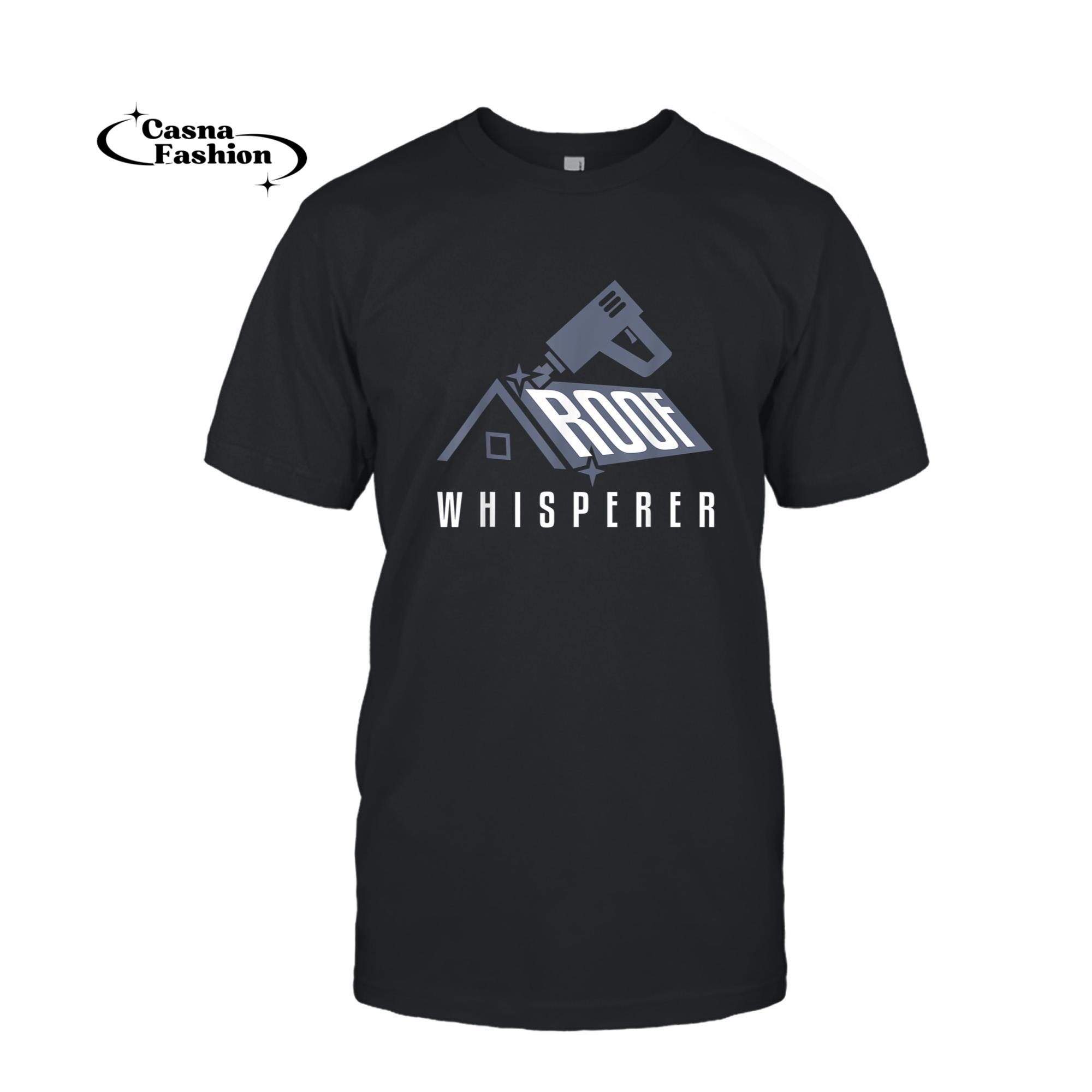 casnafashion_T-shirt_Carpenter Shirt Funny Roof Whisperer Roofing Carpentry Gift T-Shirt_T-shirt_Black