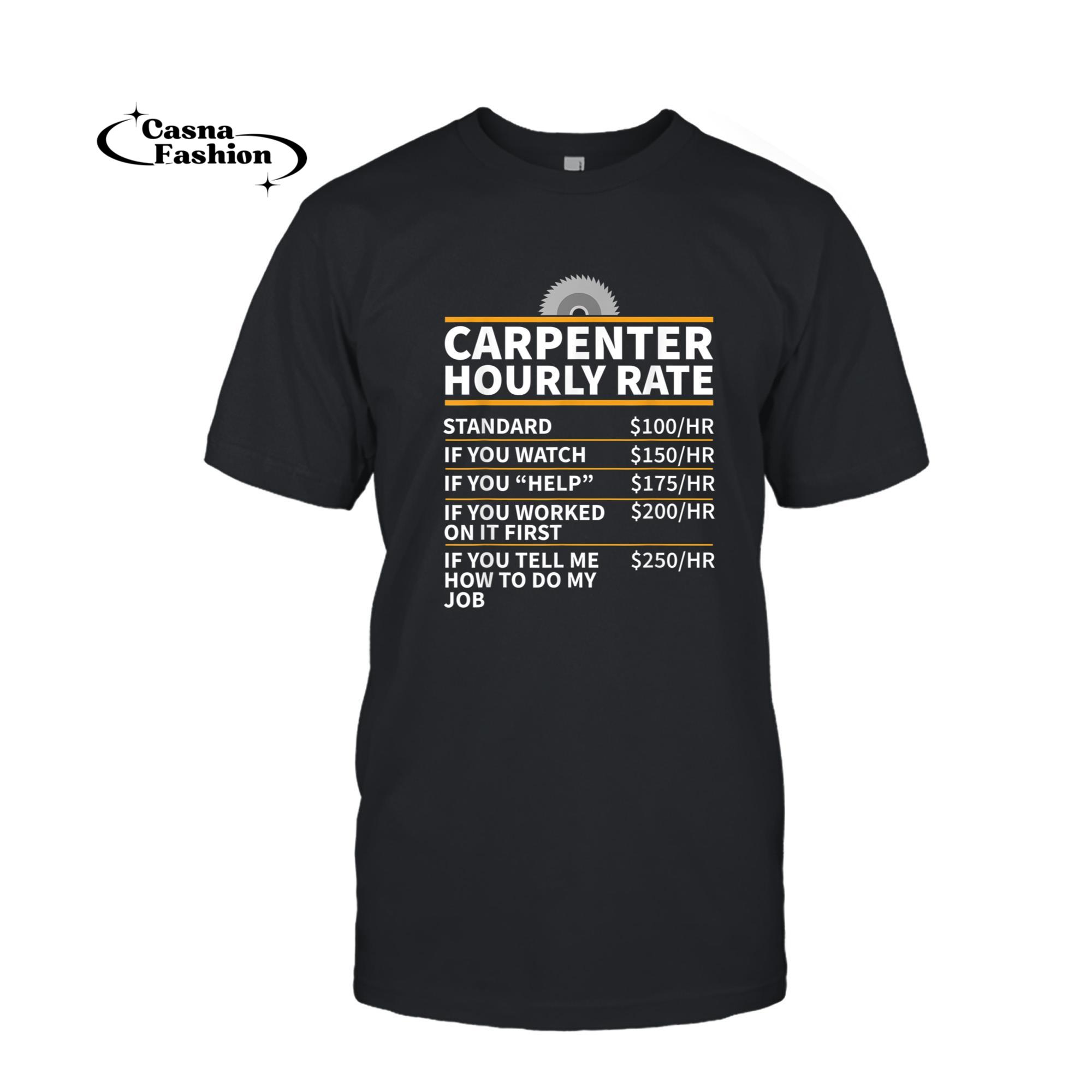 casnafashion_T-shirt_Carpenter Shirt Hourly Rate Gift T-Shirt_T-shirt_Black