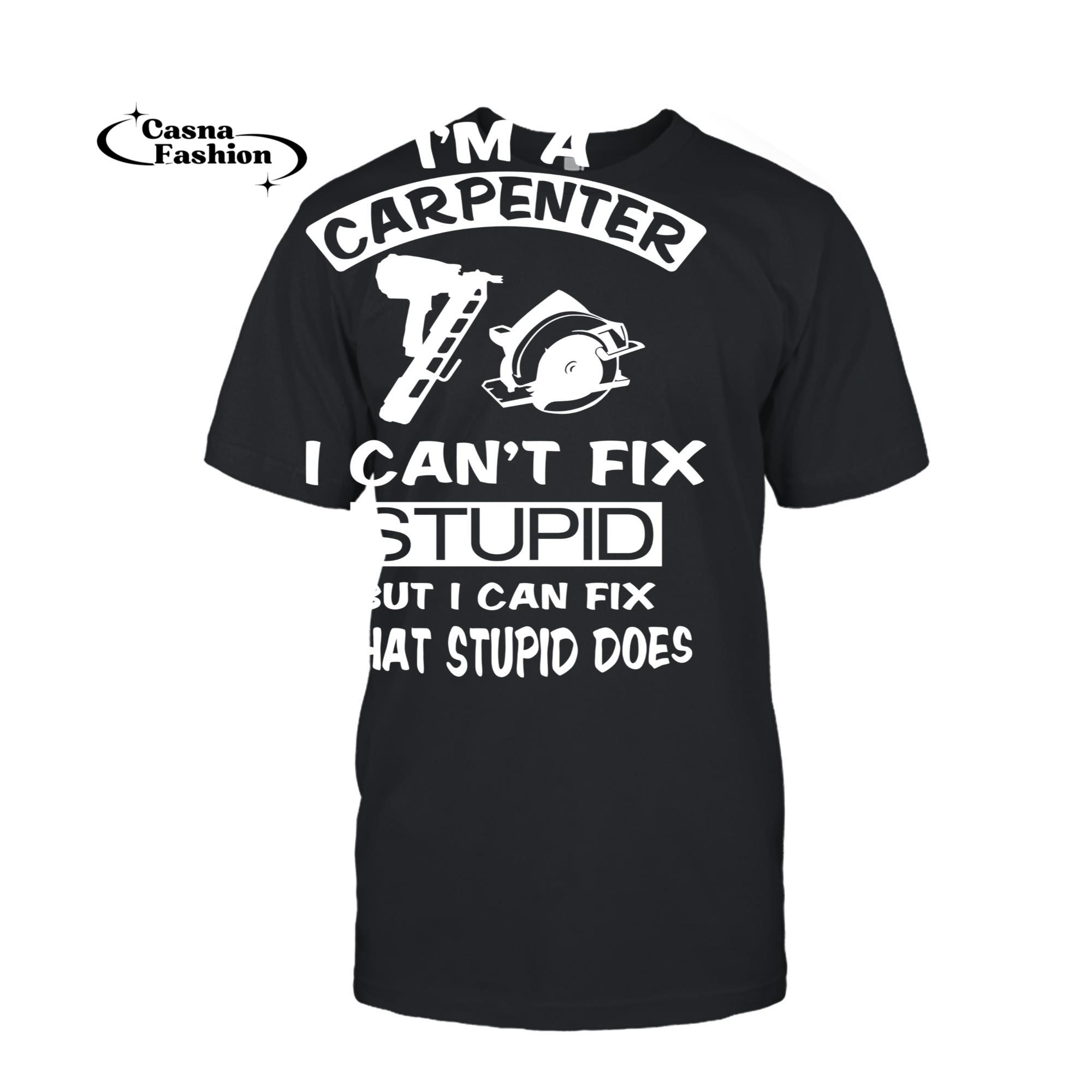 casnafashion_T-shirt_Carpenter T-shirt I Can't Fix Stupid_T-shirt_Black