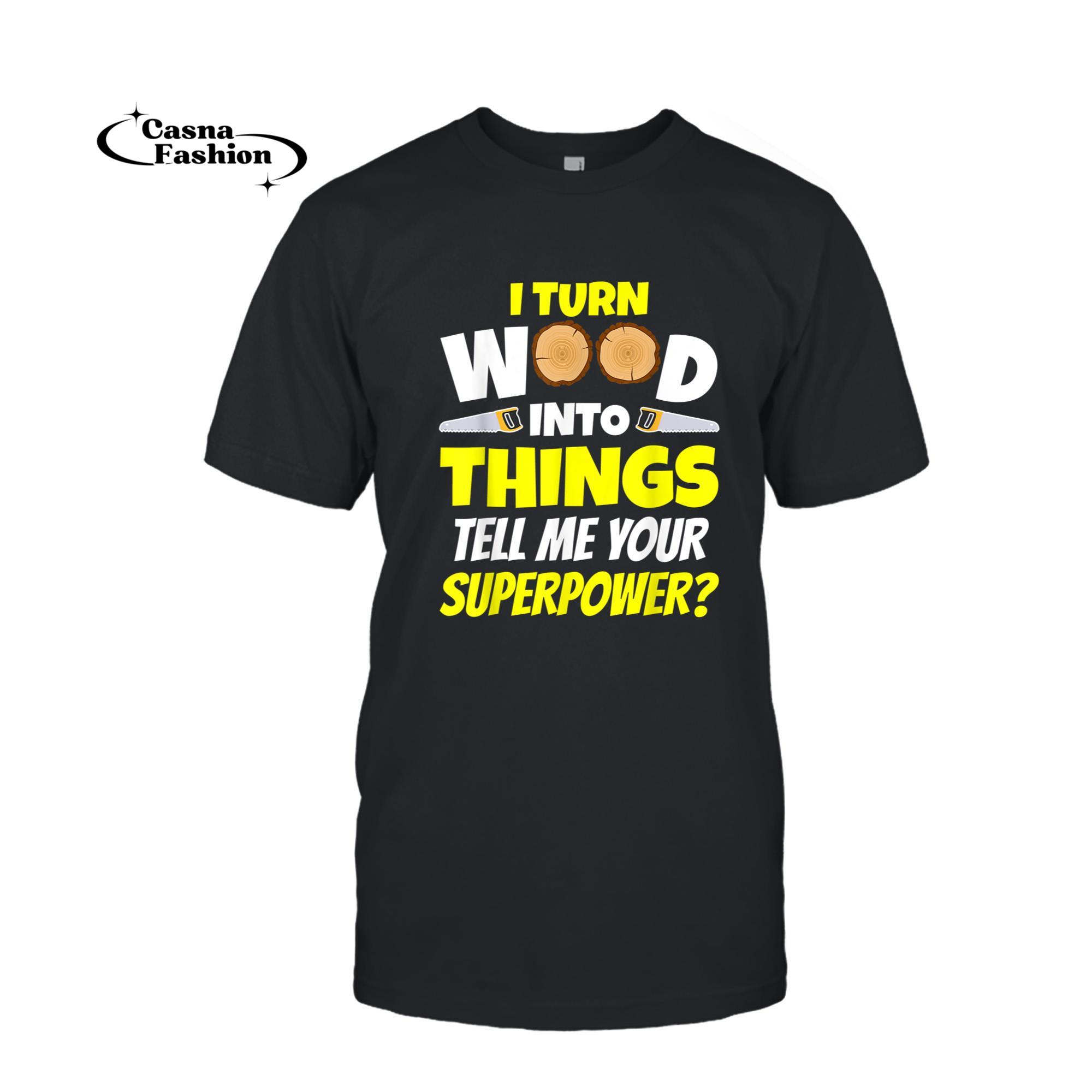 casnafashion_T-shirt_Carpenter Wood Worker Funny T Shirts About Wood Working T-Shirt_T-shirt_Black