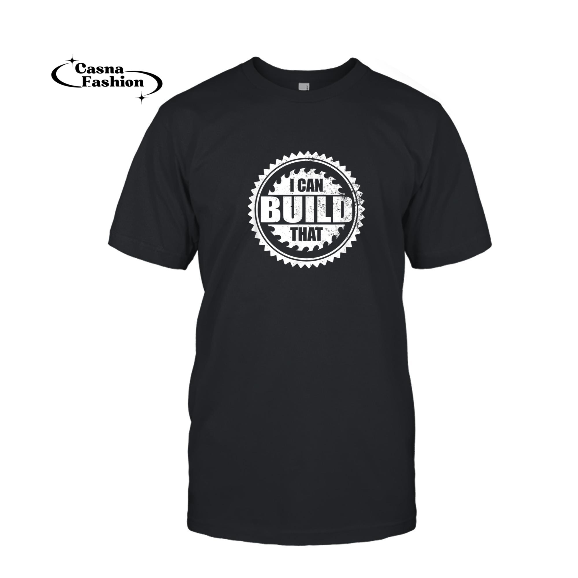 casnafashion_T-shirt_Carpenter Woodworking I Can Build That Funny T-Shirt_T-shirt_Black