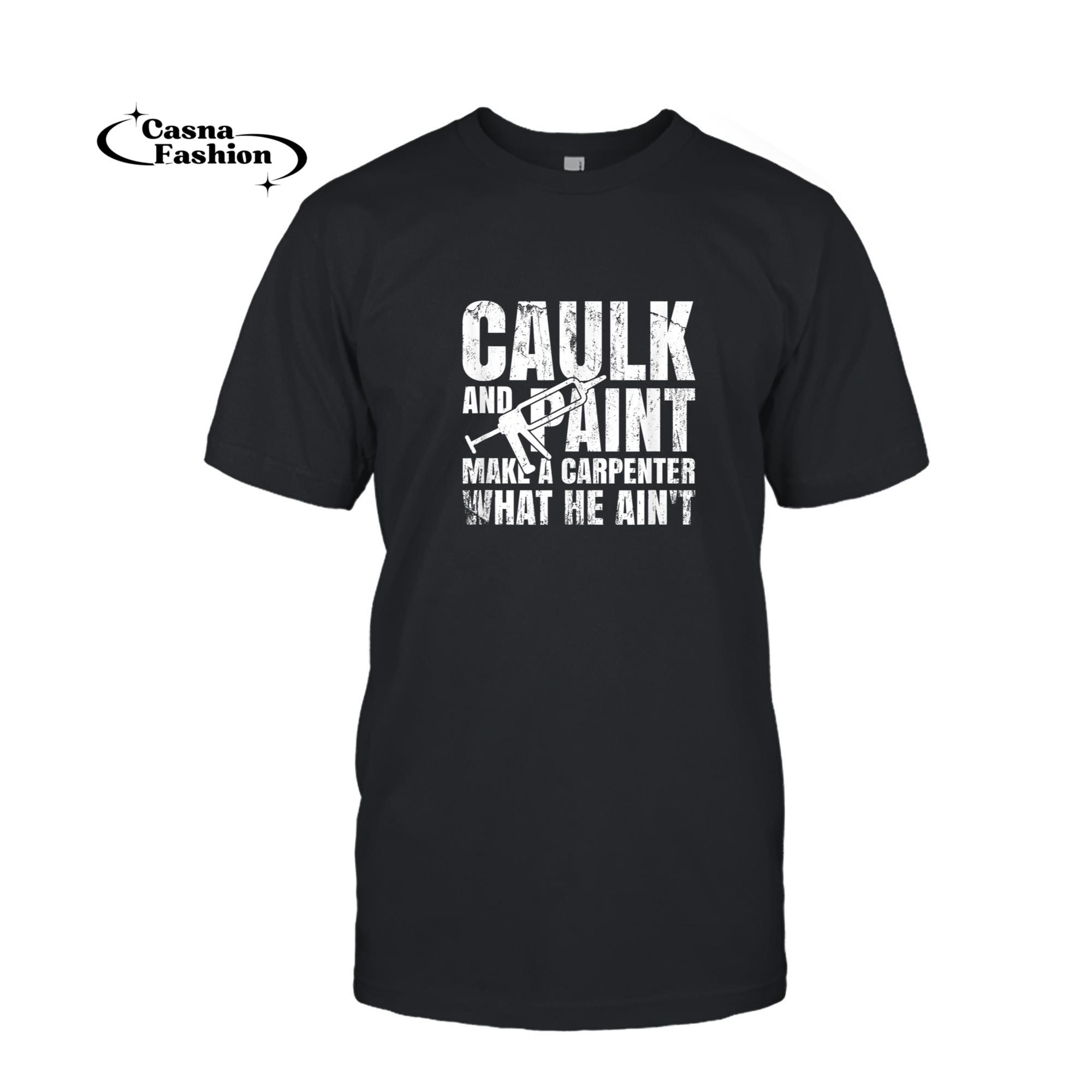 casnafashion_T-shirt_Caulk And Paint Carpenter Caulking Gun T-Shirt_T-shirt_Black