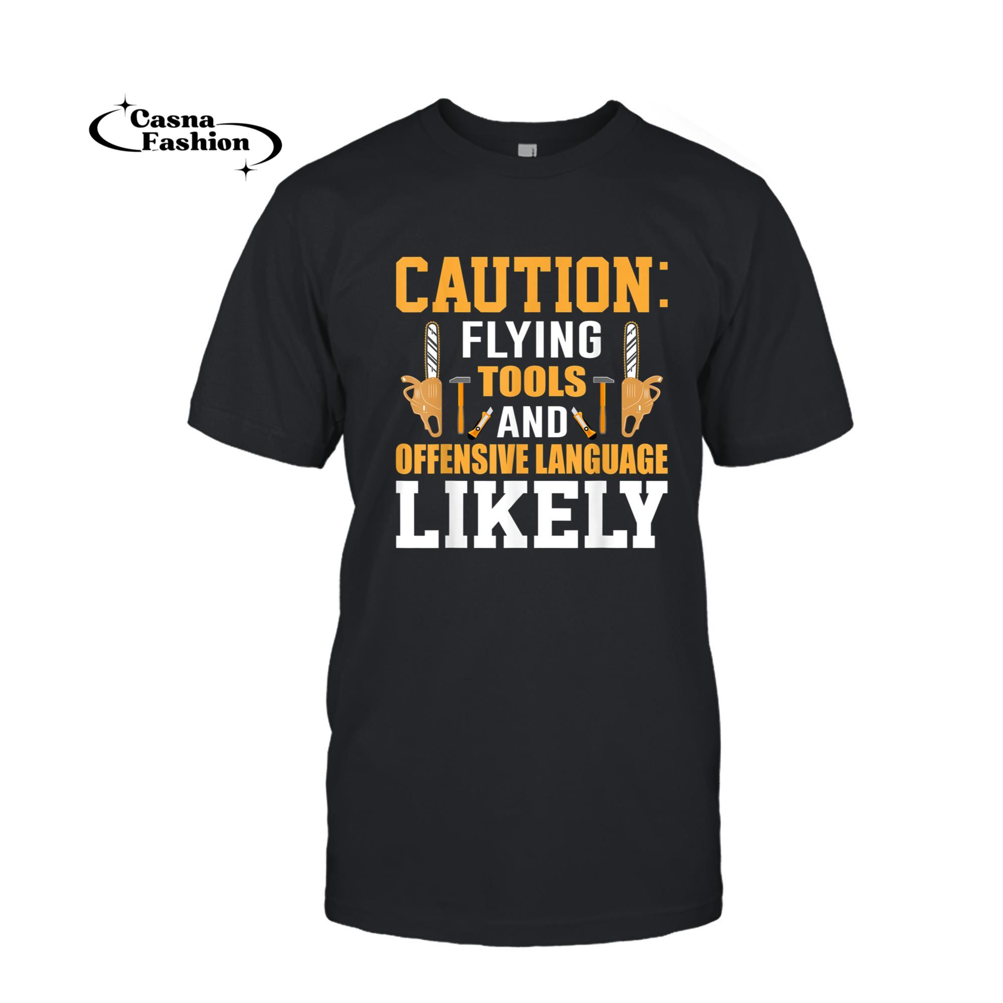 casnafashion_T-shirt_Caution flying tools and offensive language likely T-Shirt_T-shirt_Black