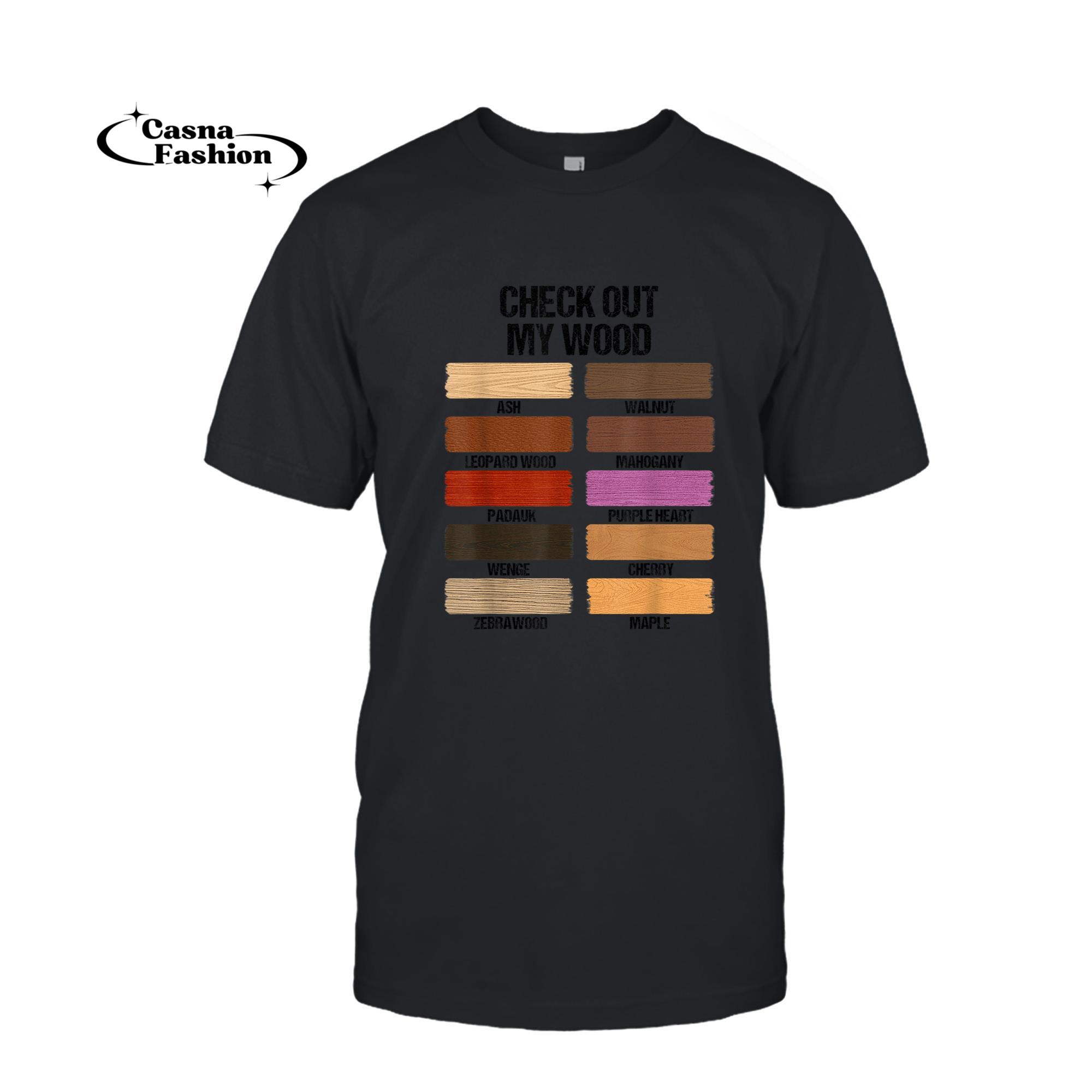 casnafashion_T-shirt_Check Out My Wood Woodworking Carpenter Handyman Woodworkers T-Shirt_T-shirt_Black