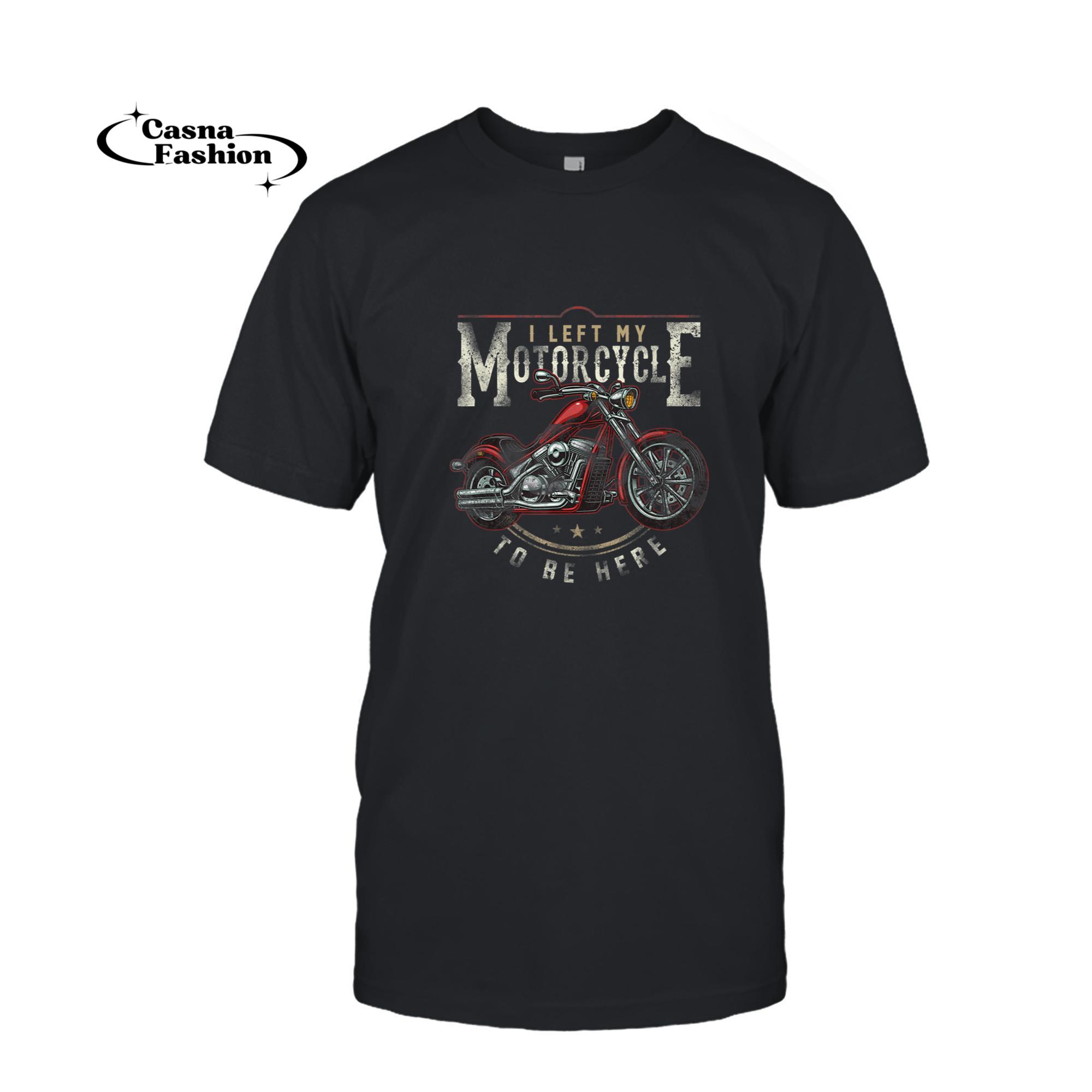 casnafashion_T-shirt_Classic Biker I Left My Motorcycle To Be Here T-Shirt_T-shirt_Black