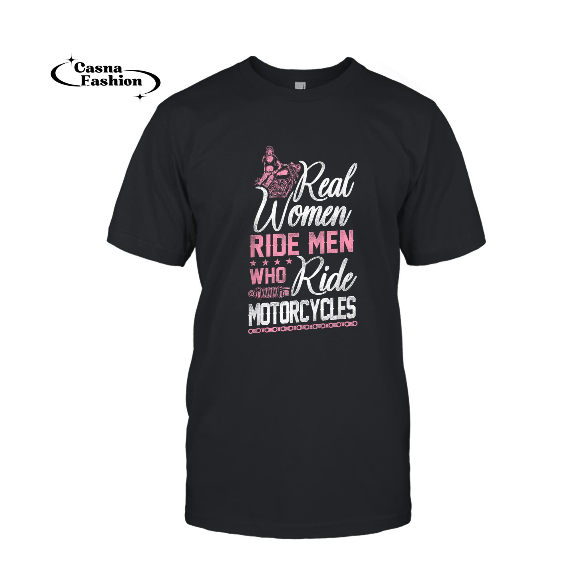 casnafashion_T-shirt_Classic Motorcycle Biker Girl Female Real Women Ride Men Who T-Shirt_T-shirt_Black