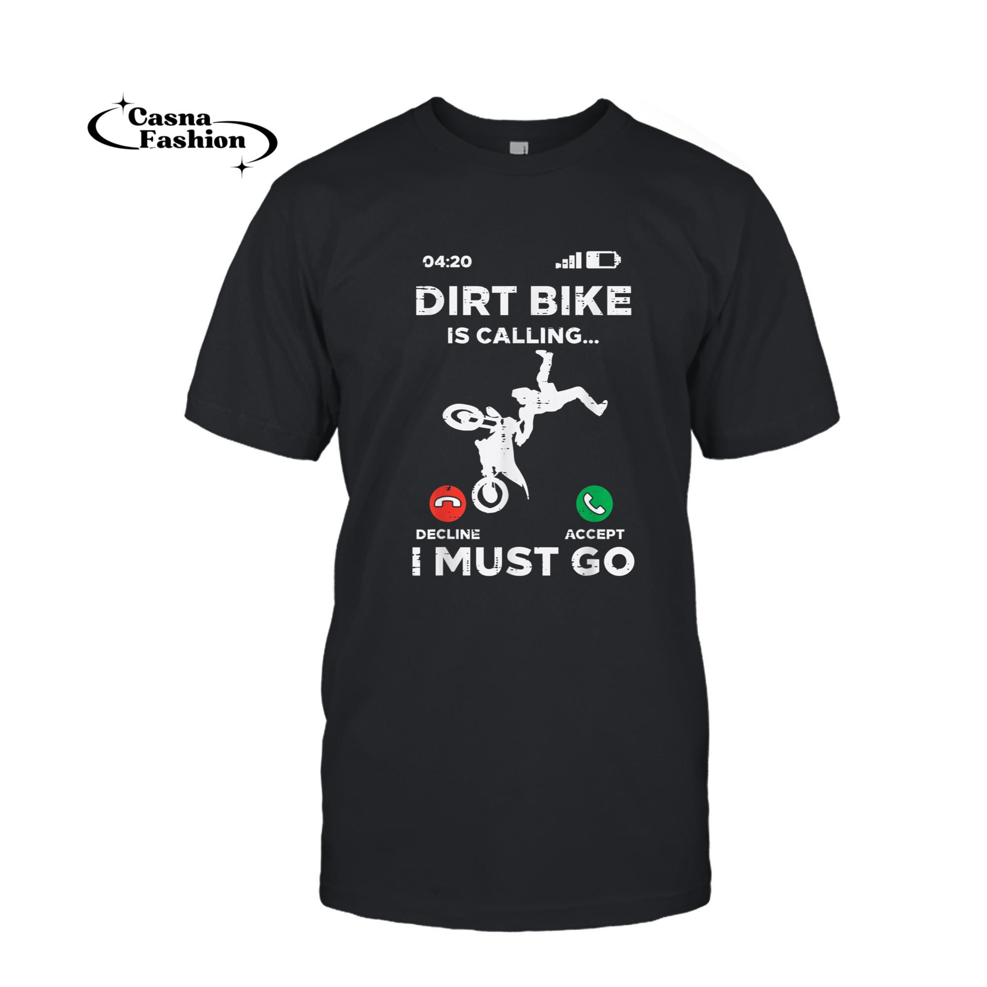 casnafashion_T-shirt_Dirt Bike Calling I Must Go Funny Motocross Biker Men Women T-Shirt_T-shirt_Black