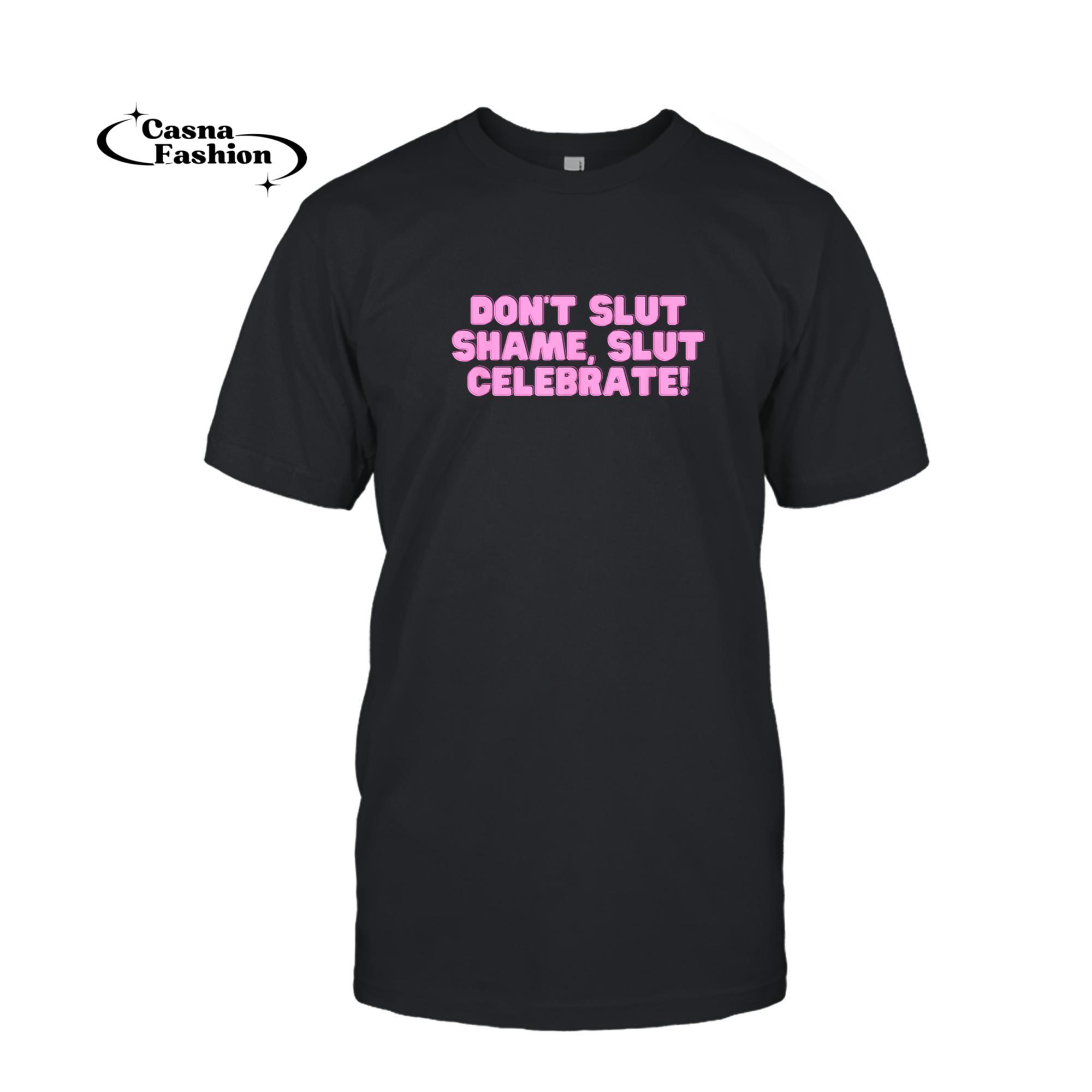 casnafashion_T-shirt_Don't Slut Shame Slut Celebrate Y2K College Hot Girl Meme T-Shirt_T-shirt_Black