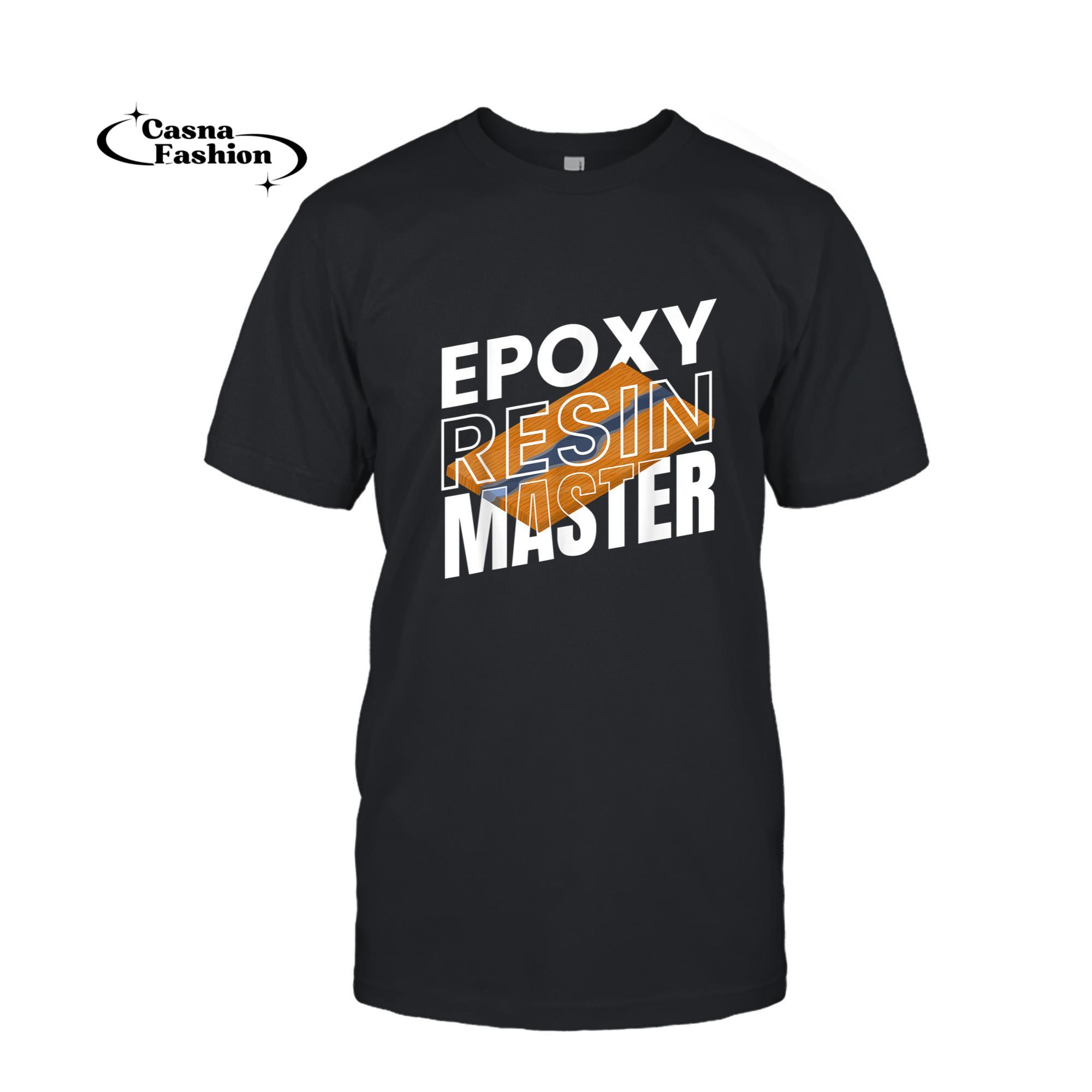 casnafashion_T-shirt_Epoxy Resin Master I Resin Carpenter Epoxy Resin T-Shirt_T-shirt_Black