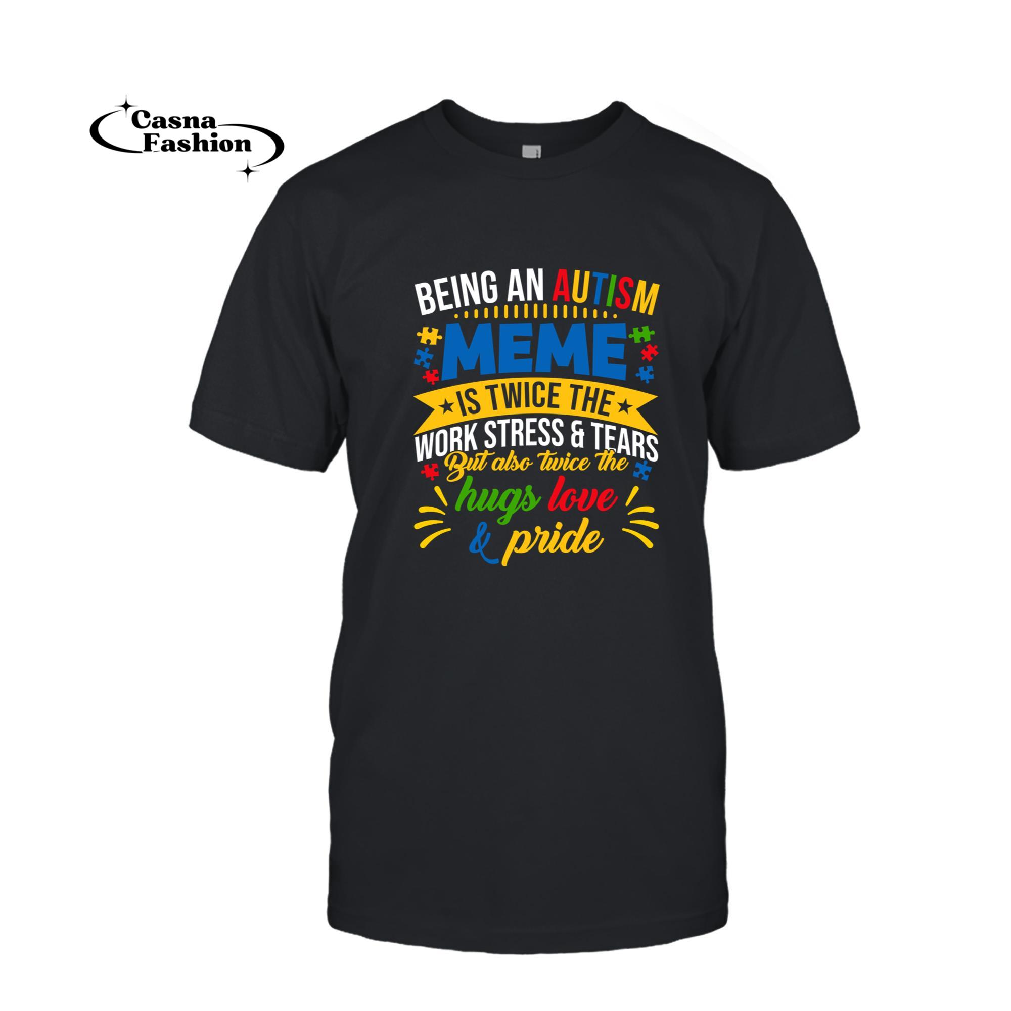 casnafashion_T-shirt_Funny Autism Awareness Shirt Being An Autism Meme Autistic Sweatshirt_T-shirt_Black