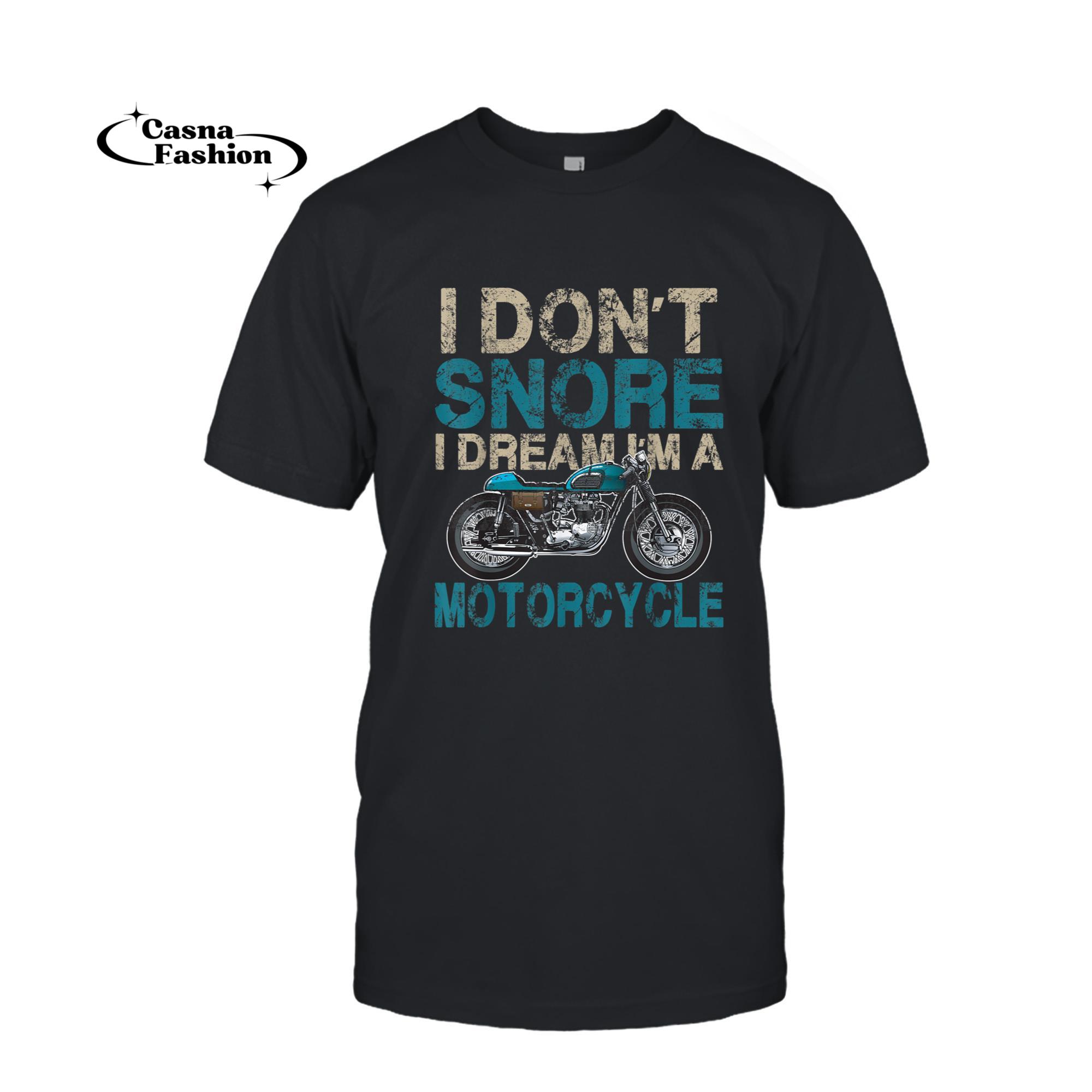 casnafashion_T-shirt_Funny Biker Shirt I Don't Snore, I Dream I'm a Motorcycle_T-shirt_Black