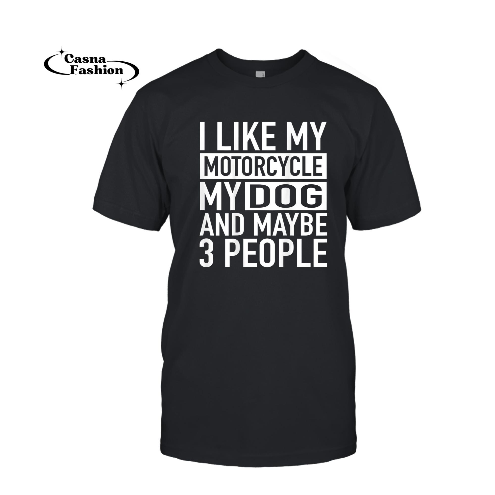 casnafashion_T-shirt_Funny Biker Shirt I like My Motorcycle, Dog & Maybe 3 People T-Shirt_T-shirt_Black