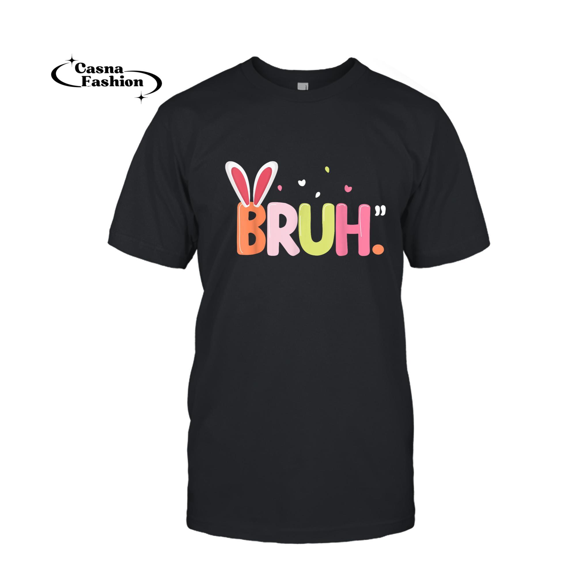 casnafashion_T-shirt_Funny Bruh Easter Day Meme Saying Teens Kid T-Shirt T-Shirt_T-shirt_Black