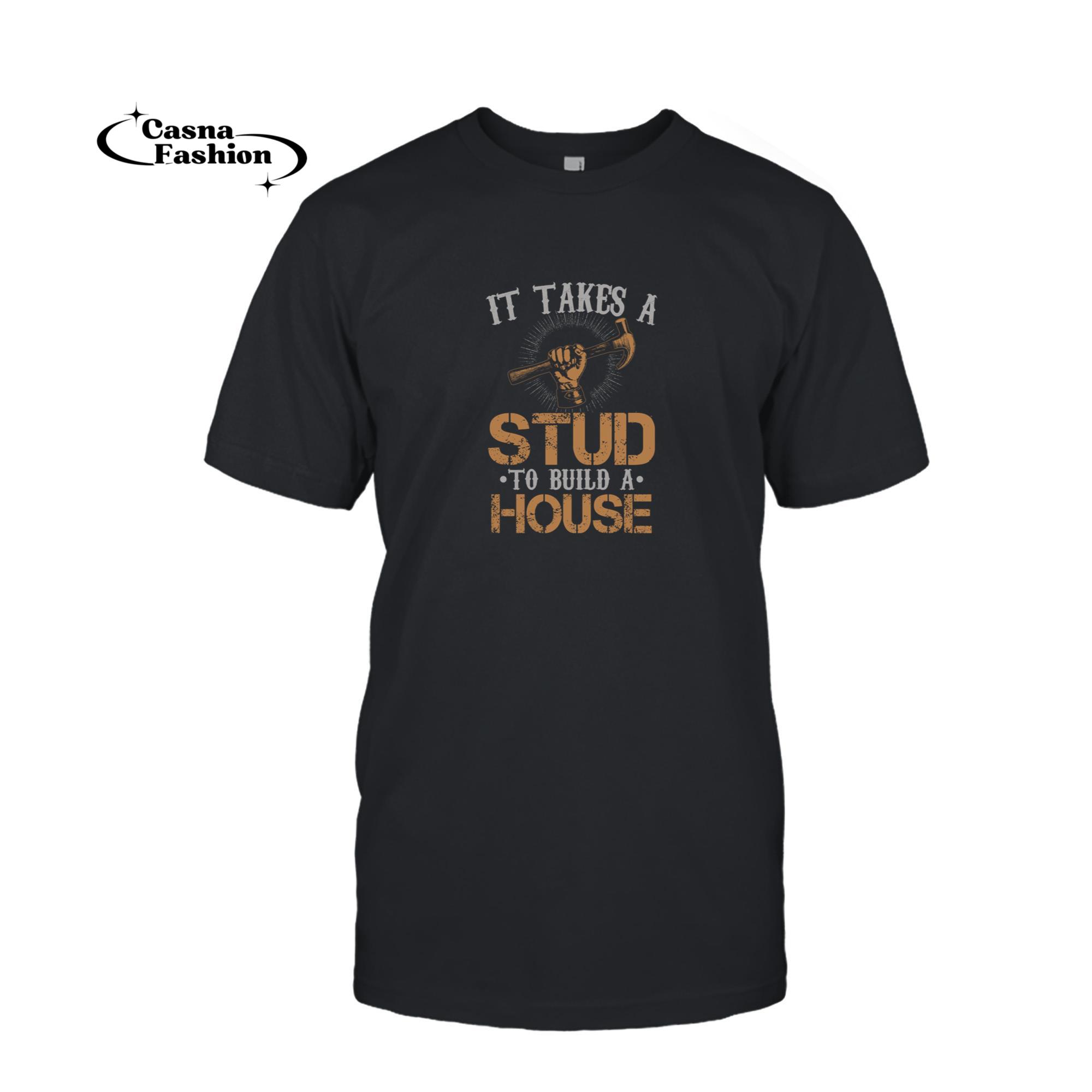 casnafashion_T-shirt_Funny Carpenter Gift - It Takes A Stud To Build A House Pullover Hoodie_T-shirt_Black