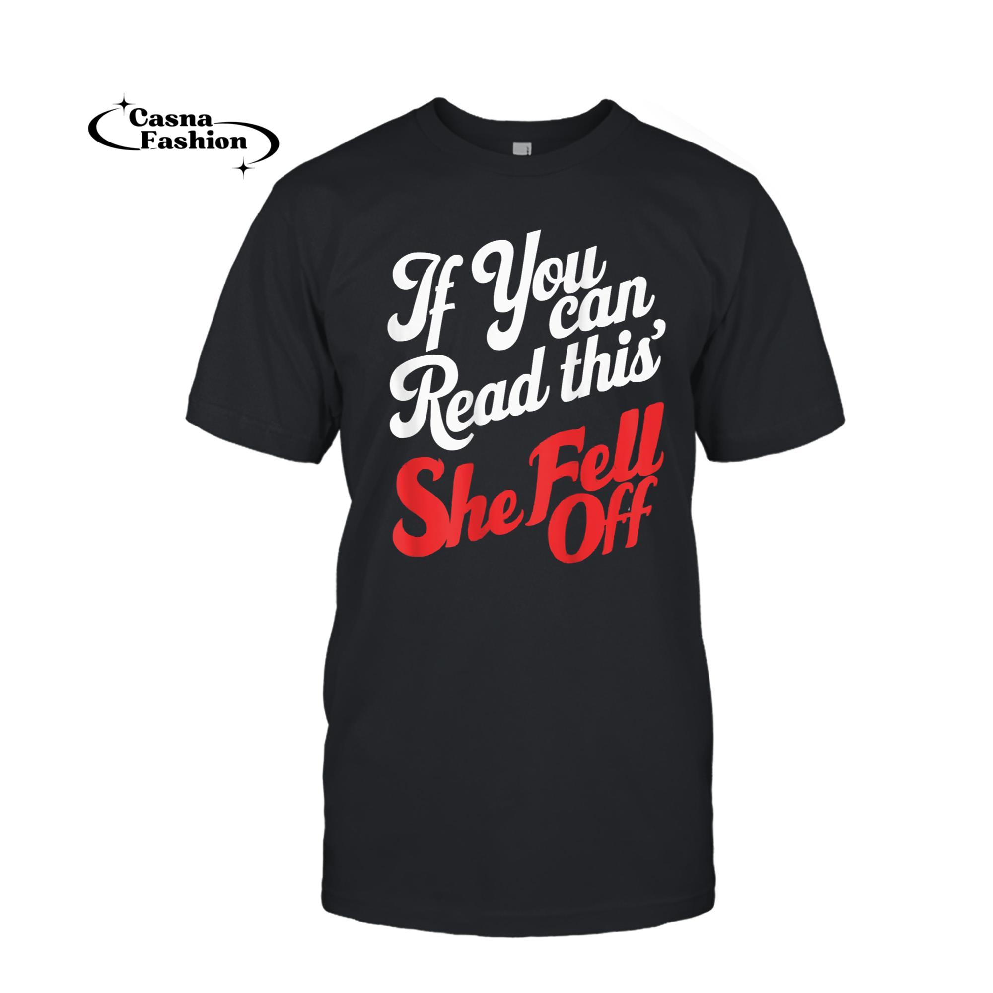 casnafashion_T-shirt_Funny If You Can Read This She Fell Off Biker Motorcycle T-Shirt_T-shirt_Black