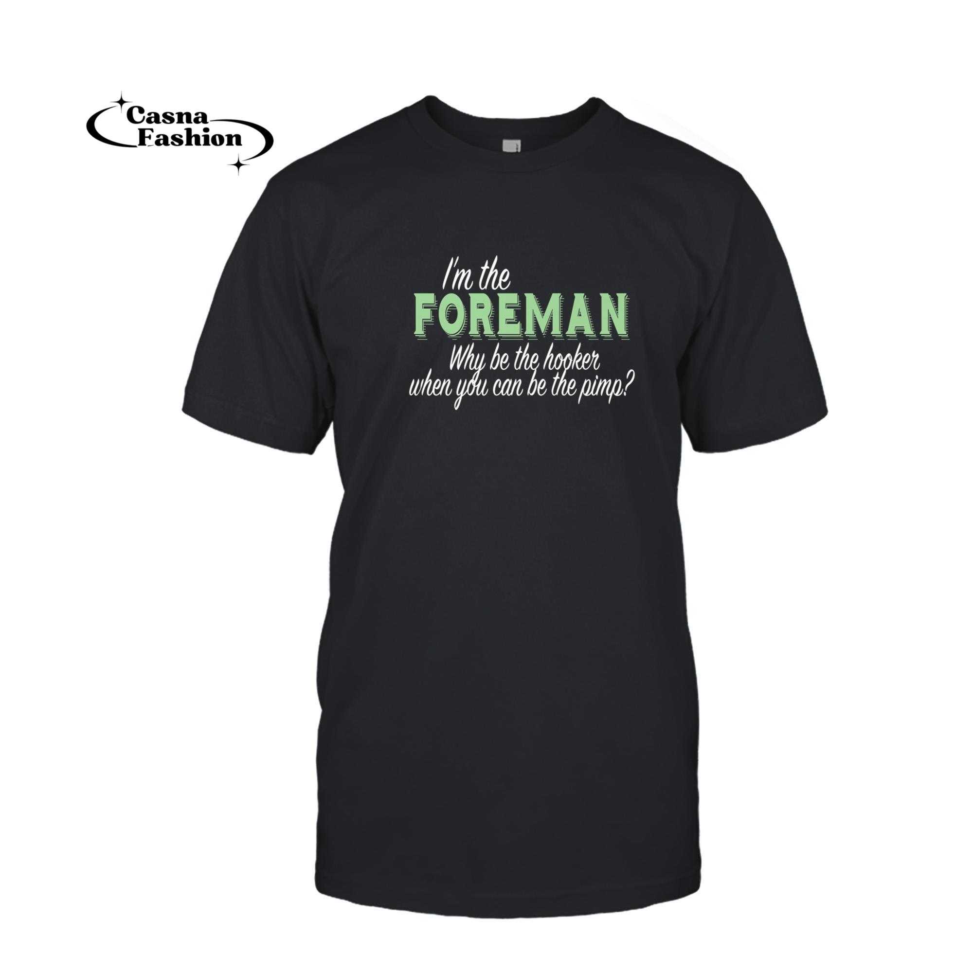 casnafashion_T-shirt_Funny I'm The Foreman Electrician, Supervisor, Carpenter  Premium T-Shirt_T-shirt_Black