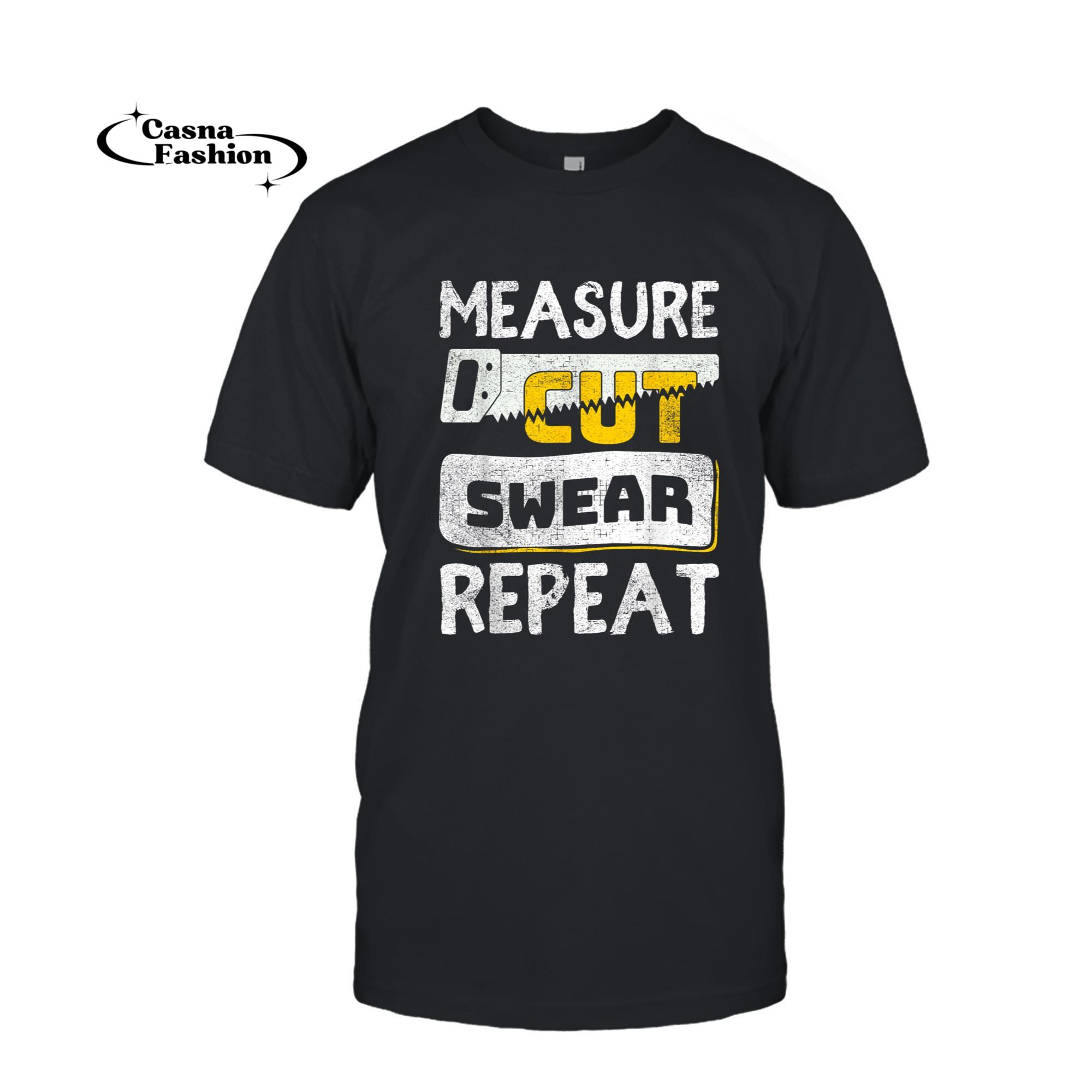 casnafashion_T-shirt_Funny Measure Cut Swear Carpenter Woodworker Woodworking T-Shirt_T-shirt_Black