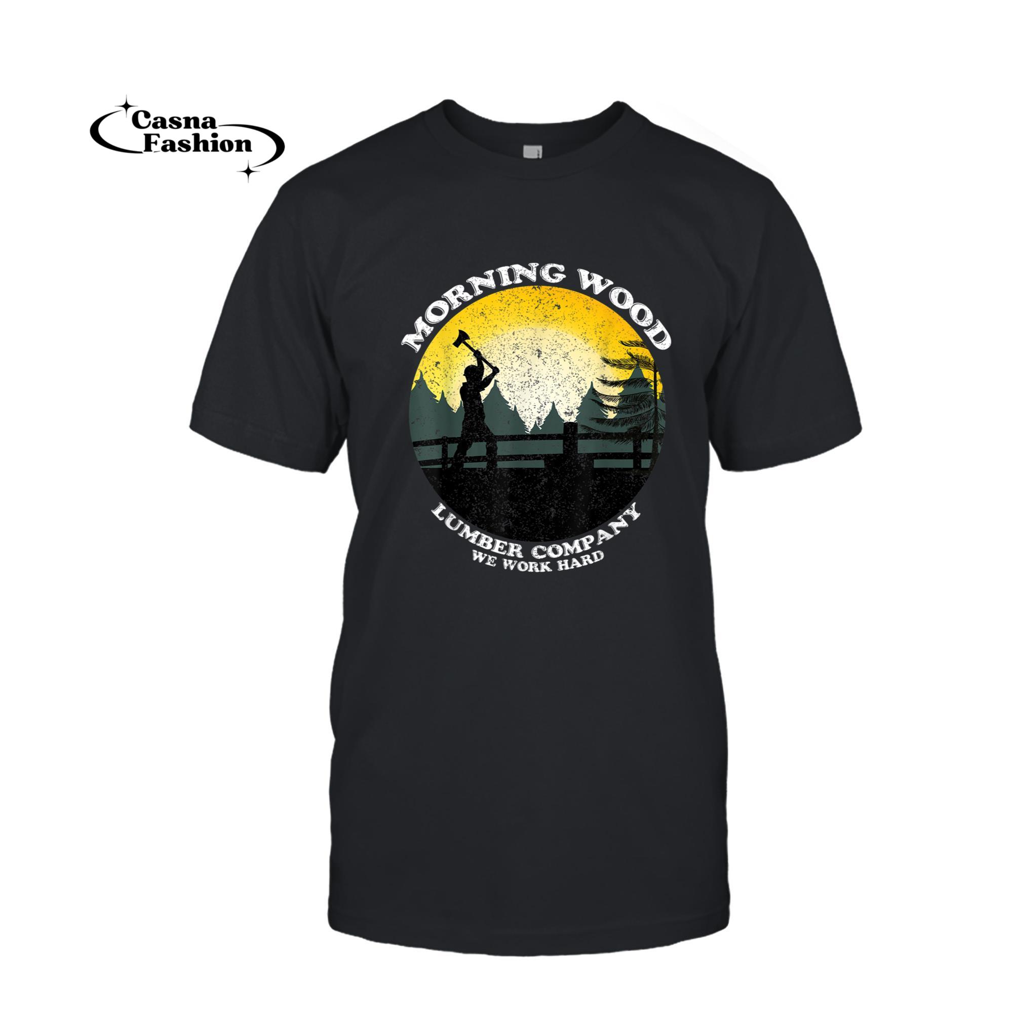 casnafashion_T-shirt_Funny Morning Wood Camping Carpenter Tshirt Lumber Company_T-shirt_Black