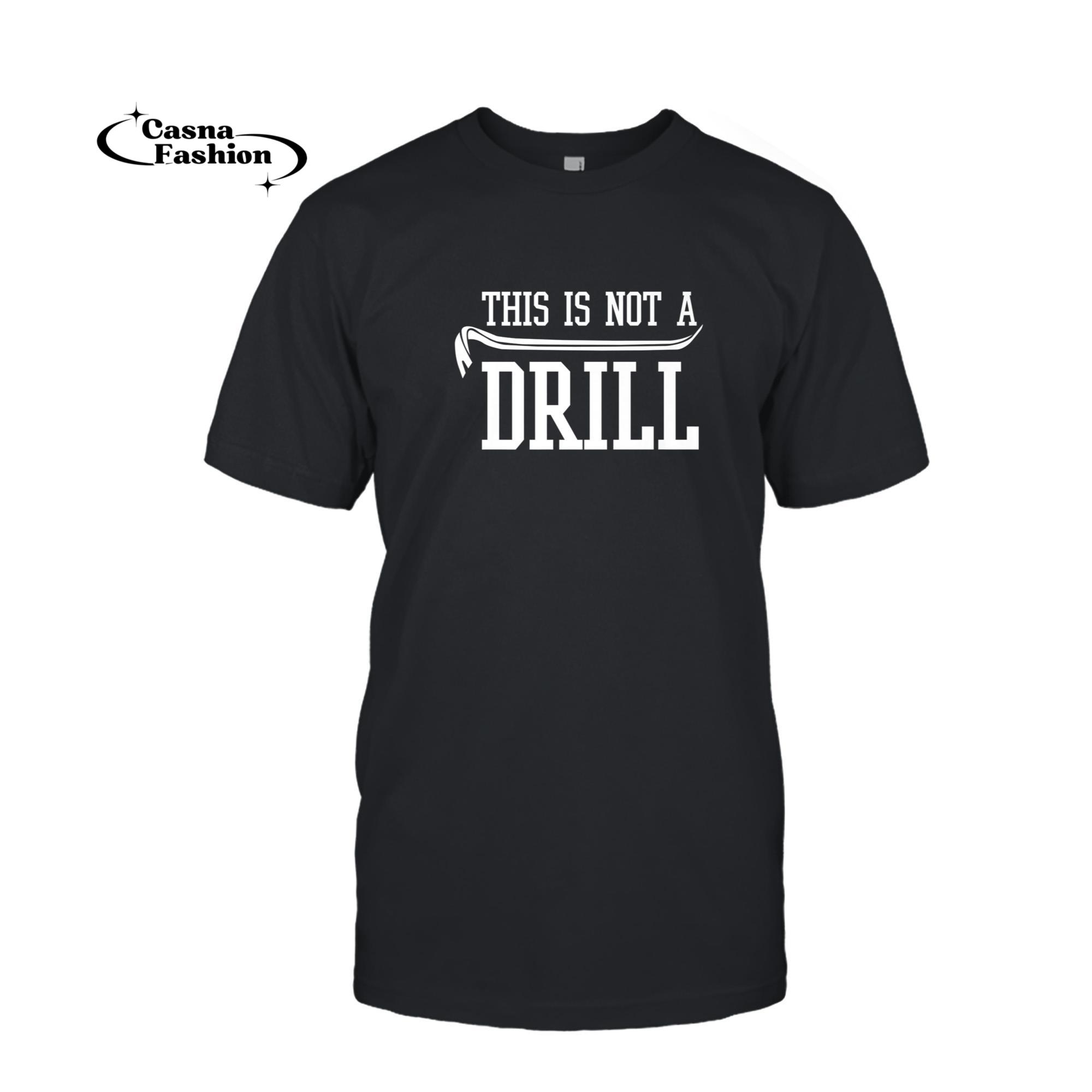 casnafashion_T-shirt_Funny This Is Not A Drill With A Crowbar Prying Tool Premium T-Shirt_T-shirt_Black