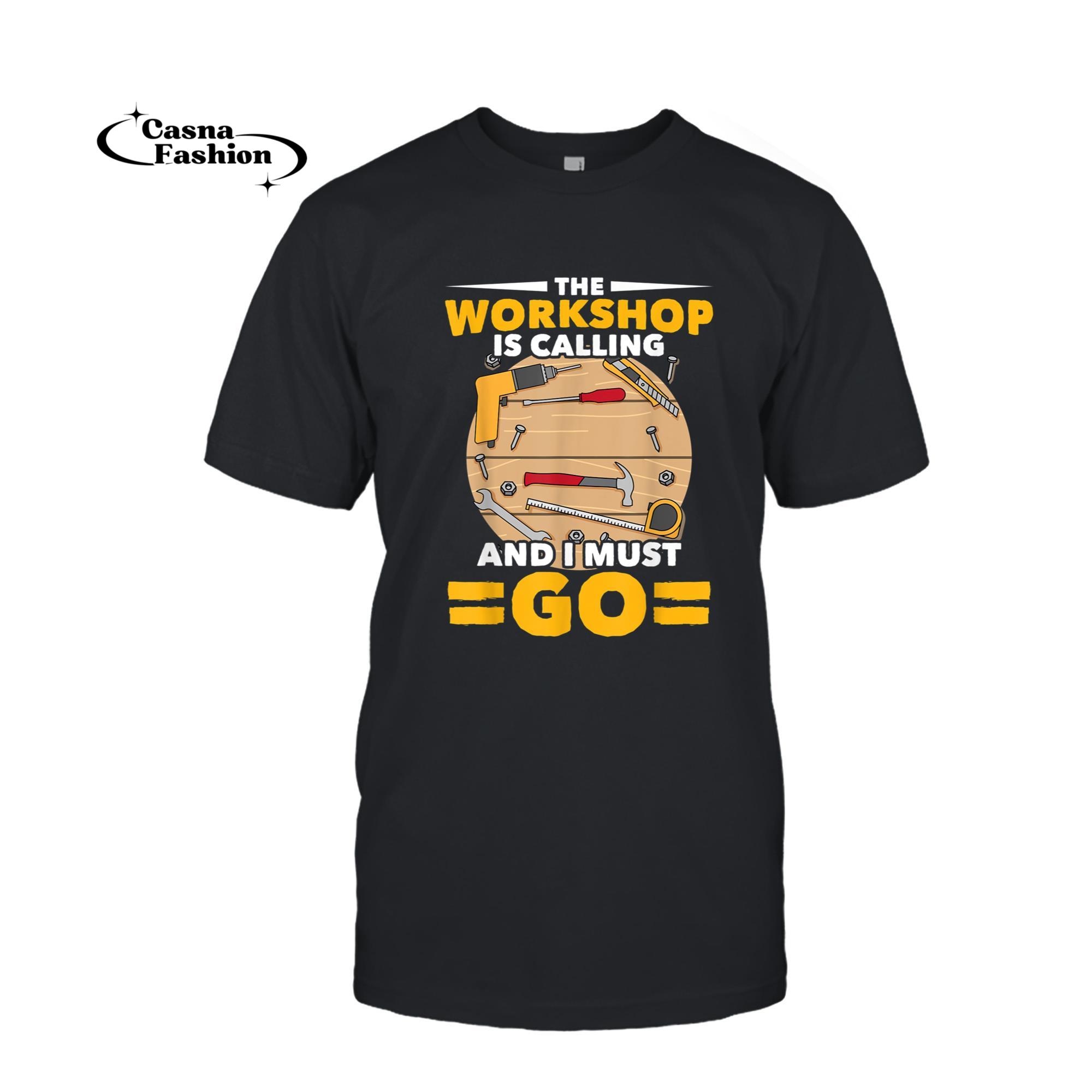 casnafashion_T-shirt_Funny Woodworking Dad Carpenter The Workshop Is Calling T-Shirt_T-shirt_Black