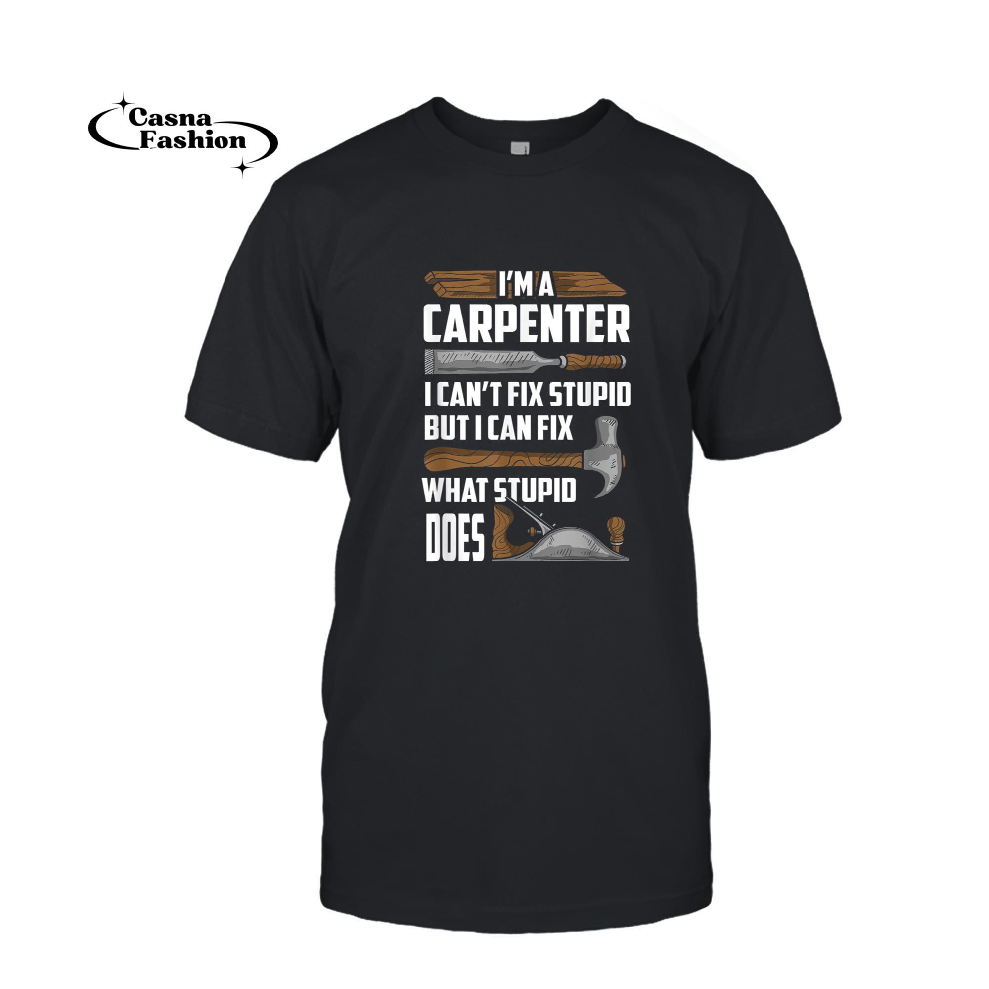 casnafashion_T-shirt_Funny Woodworking I'm A Carpenter Woodworker Gift T-Shirt_T-shirt_Black