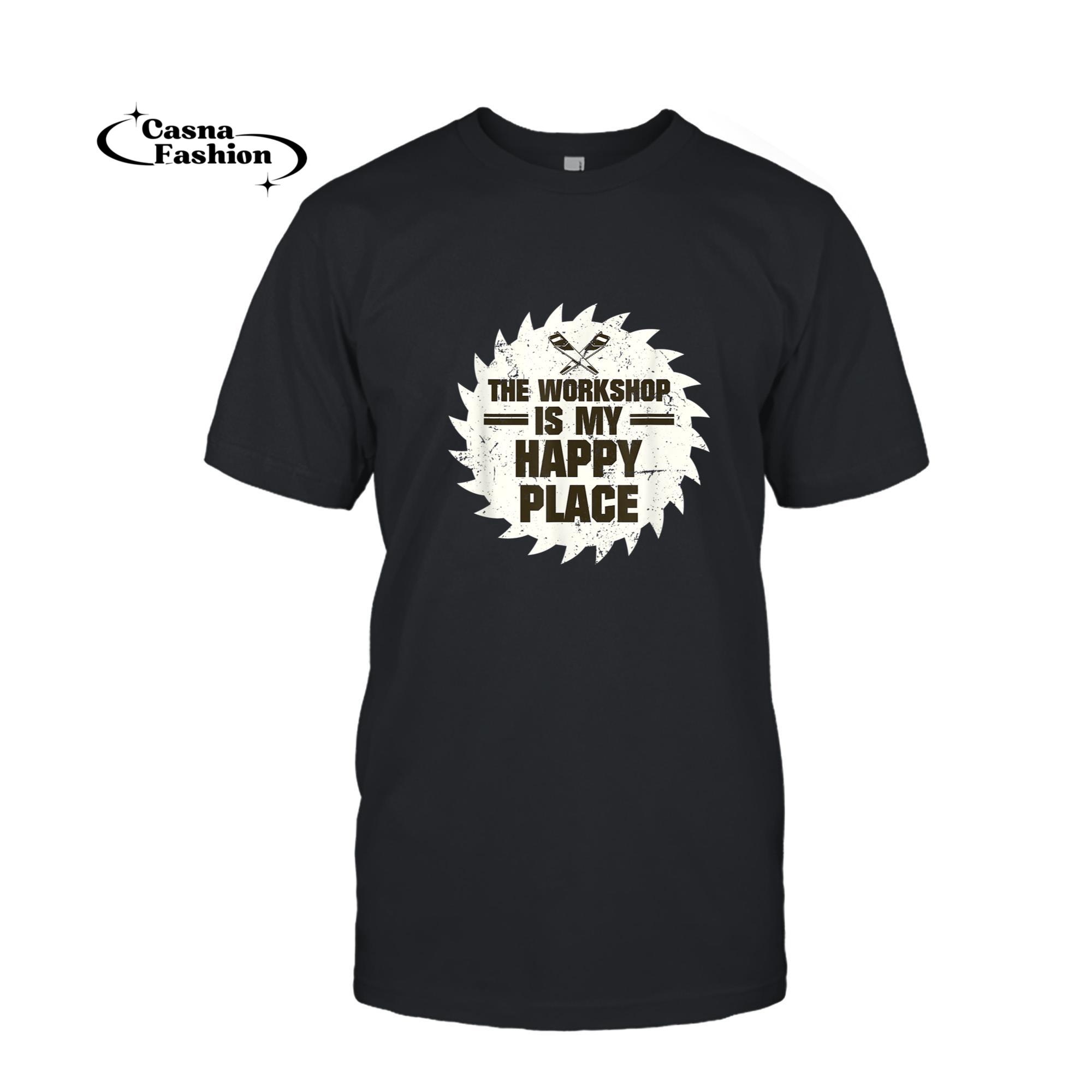 casnafashion_T-shirt_Funny Woodworking T shirt - The Workshop Is My_T-shirt_Black