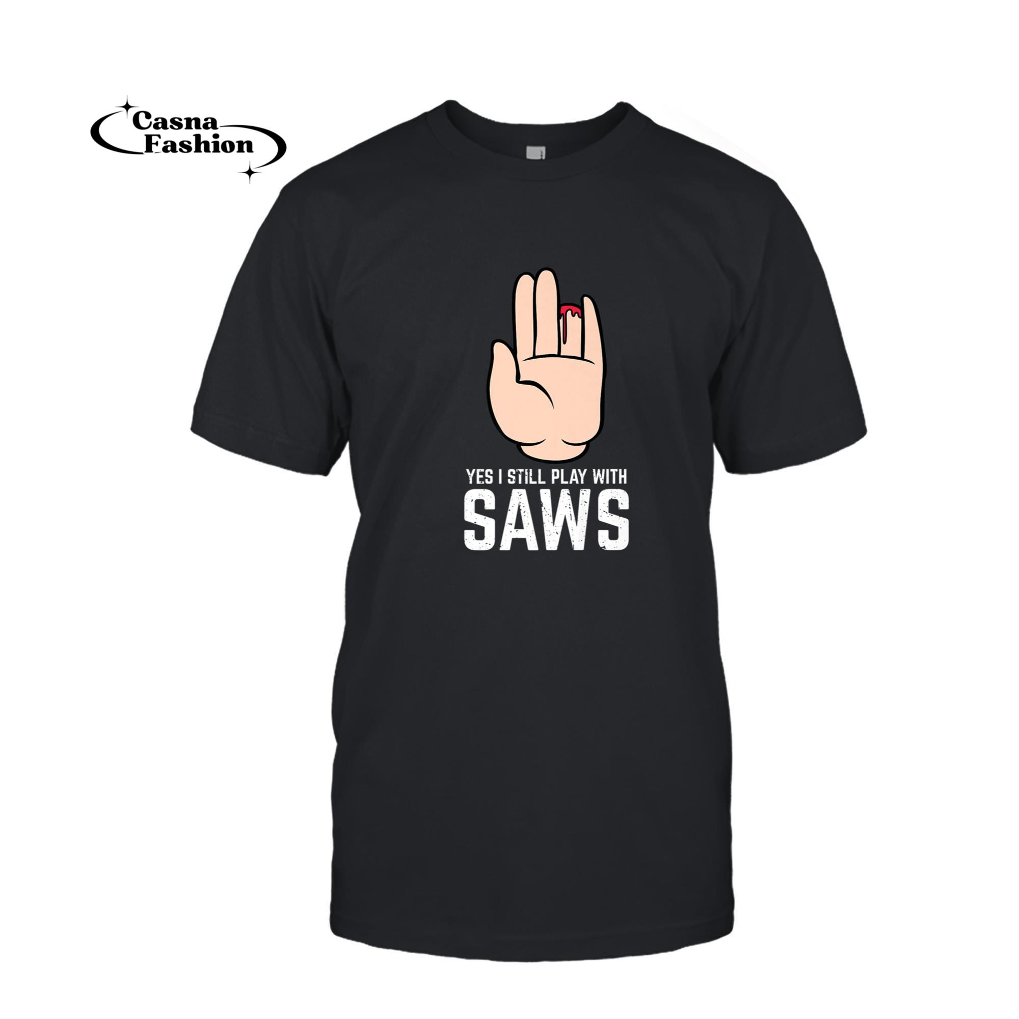 casnafashion_T-shirt_Funny Woodworking Tee shirt - Yes I Play With Saws_T-shirt_Black