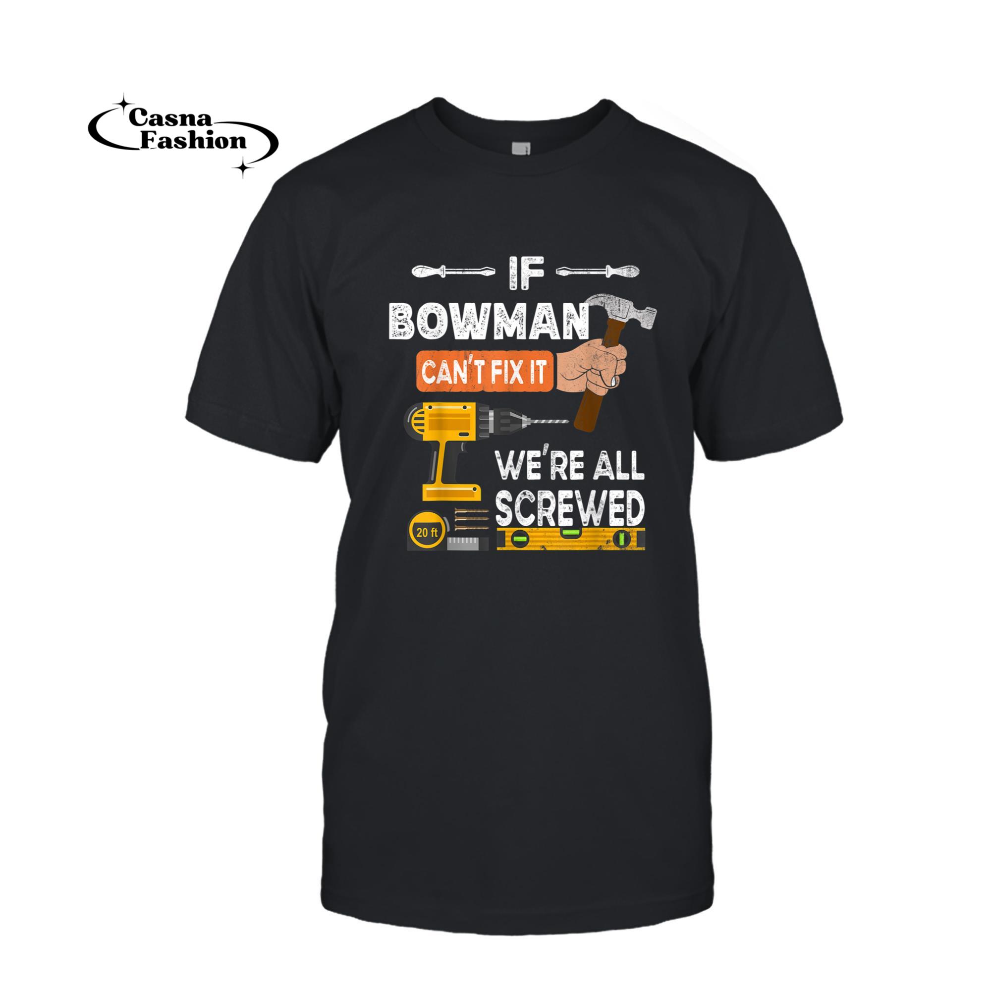 casnafashion_T-shirt_Funny if Bowman can't fix it no one can handyman carpenter T-Shirt_T-shirt_Black