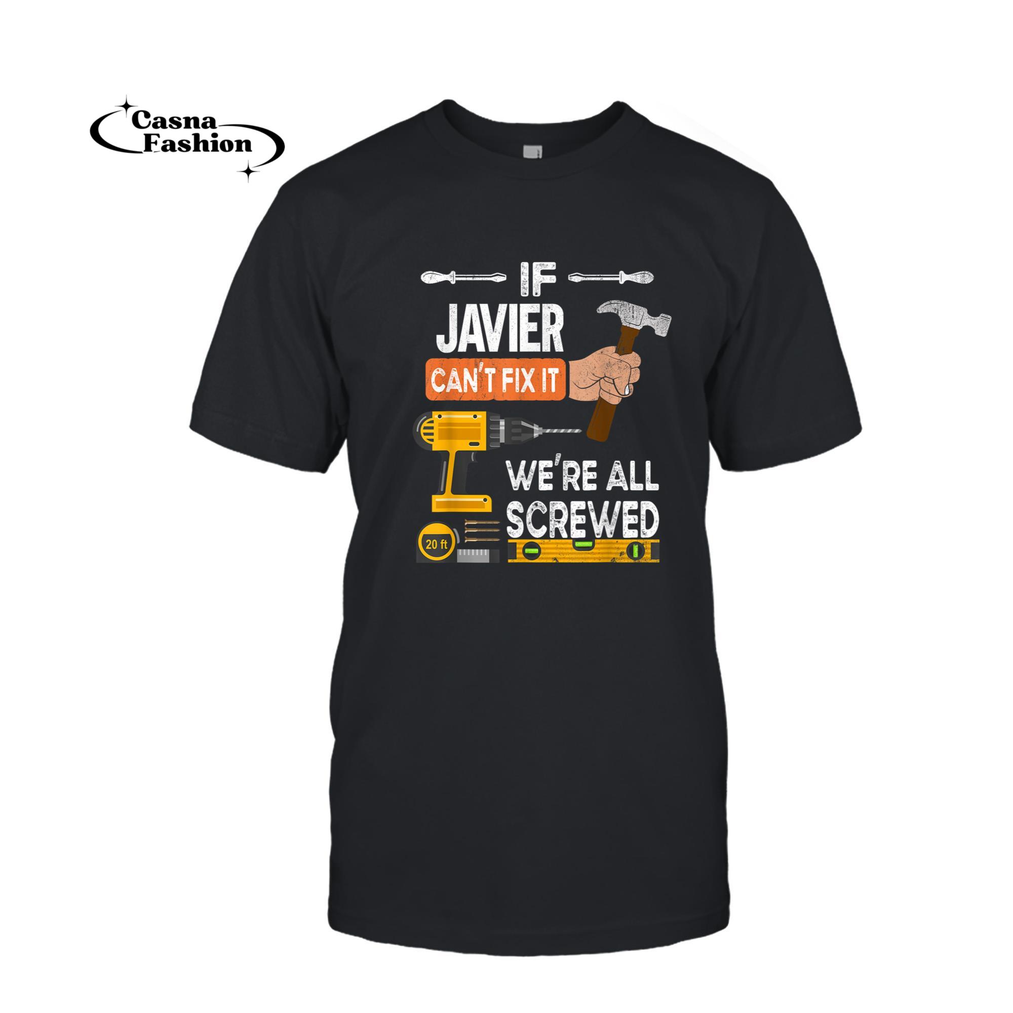 casnafashion_T-shirt_Funny if Javier can't fix it no one can handyman carpenter T-Shirt_T-shirt_Black