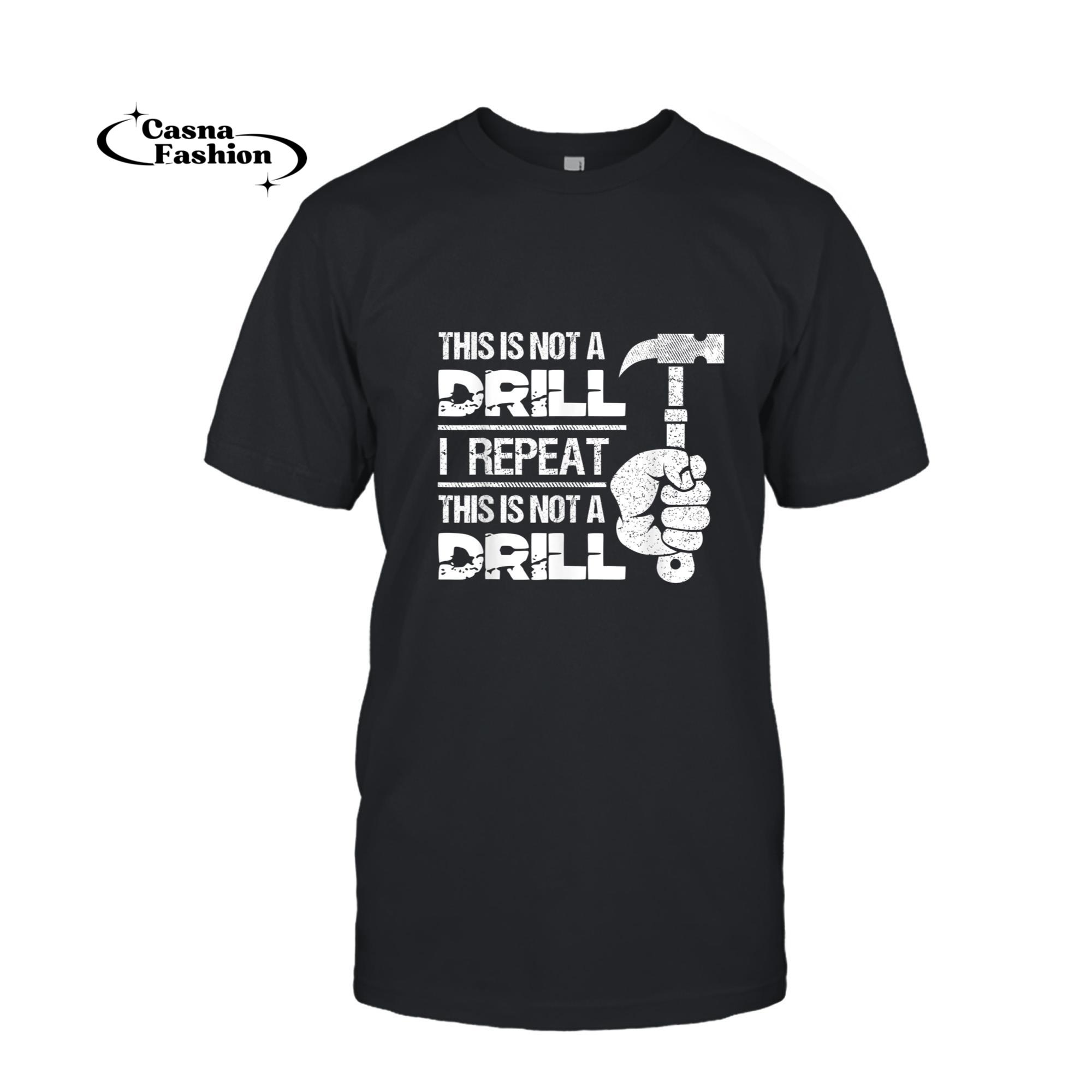 casnafashion_T-shirt_Handyman Hammer Craftmen Tools Mechanic This Is Not A Drill T-Shirt_T-shirt_Black