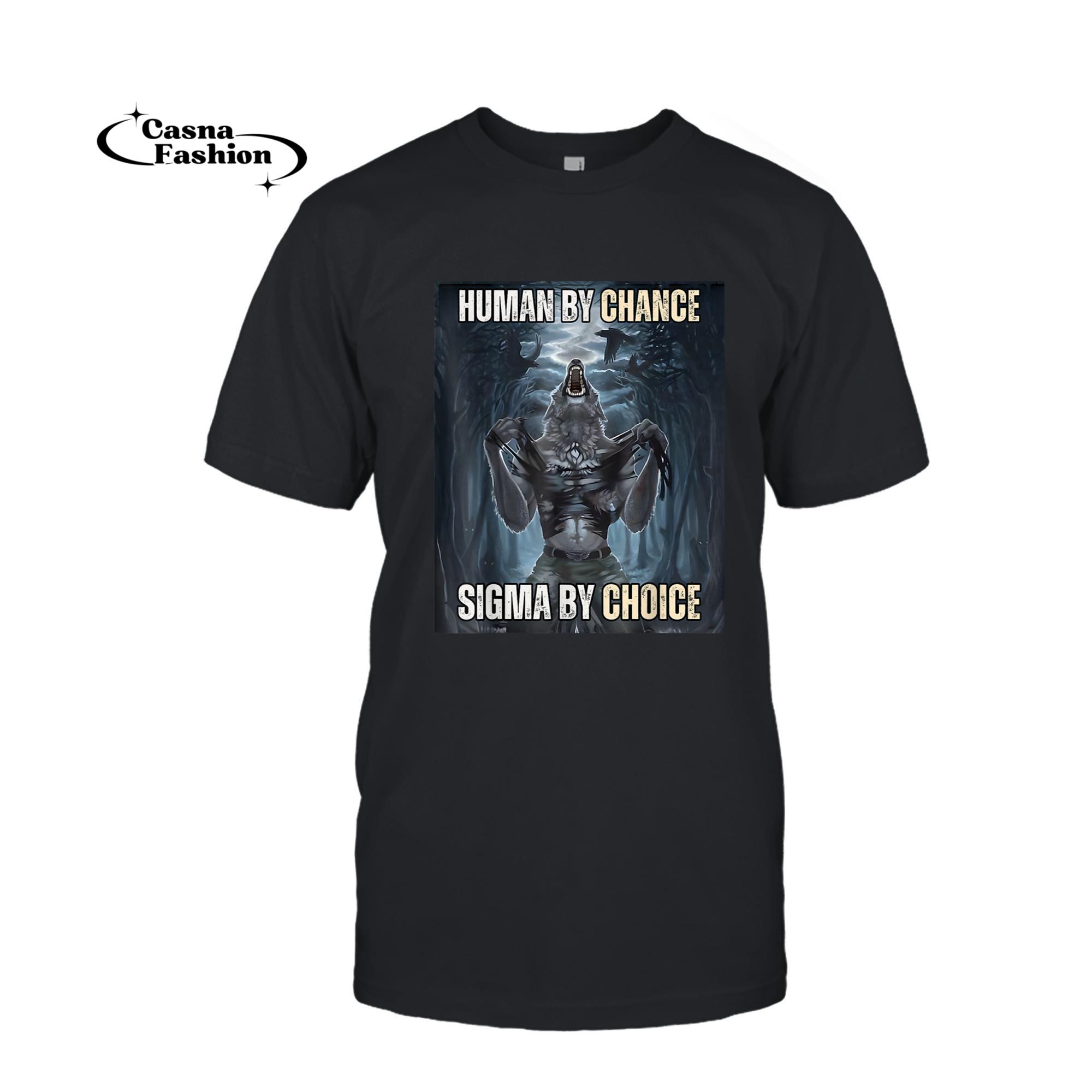 casnafashion_T-shirt_Human By Chance Sigma By Choice Cool Funny Wolf Meme T-Shirt_T-shirt_Black
