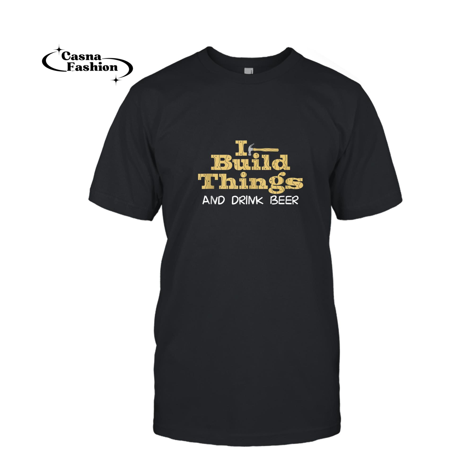 casnafashion_T-shirt_I Build Things And Drink Beer Funny Woodworker Construction Tank Top_T-shirt_Black