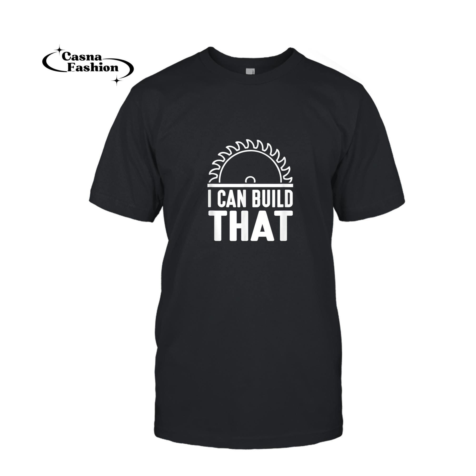 casnafashion_T-shirt_I Can Build That, Carpenter T-Shirt_T-shirt_Black