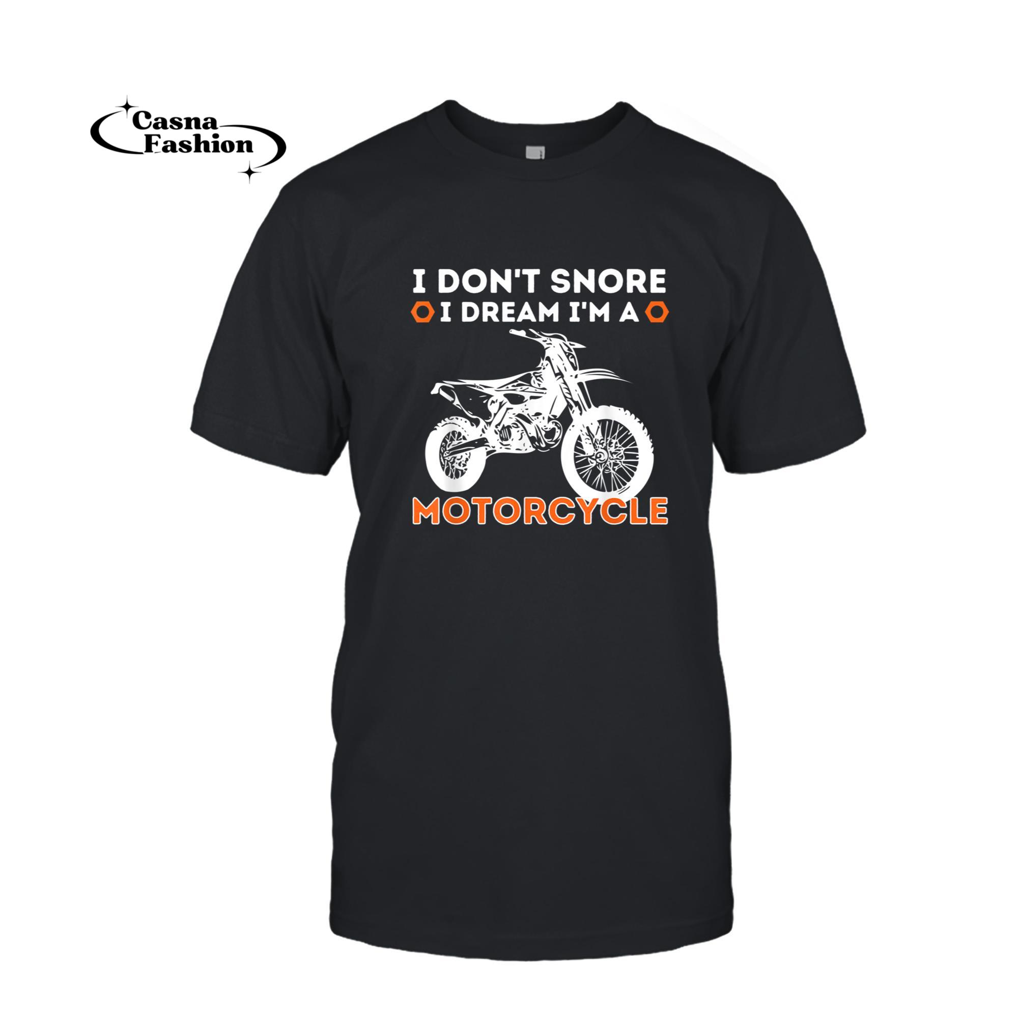 casnafashion_T-shirt_I Don't Snore I Dream I'm A Motorcycle - Funny Snoring Biker T-Shirt_T-shirt_Black