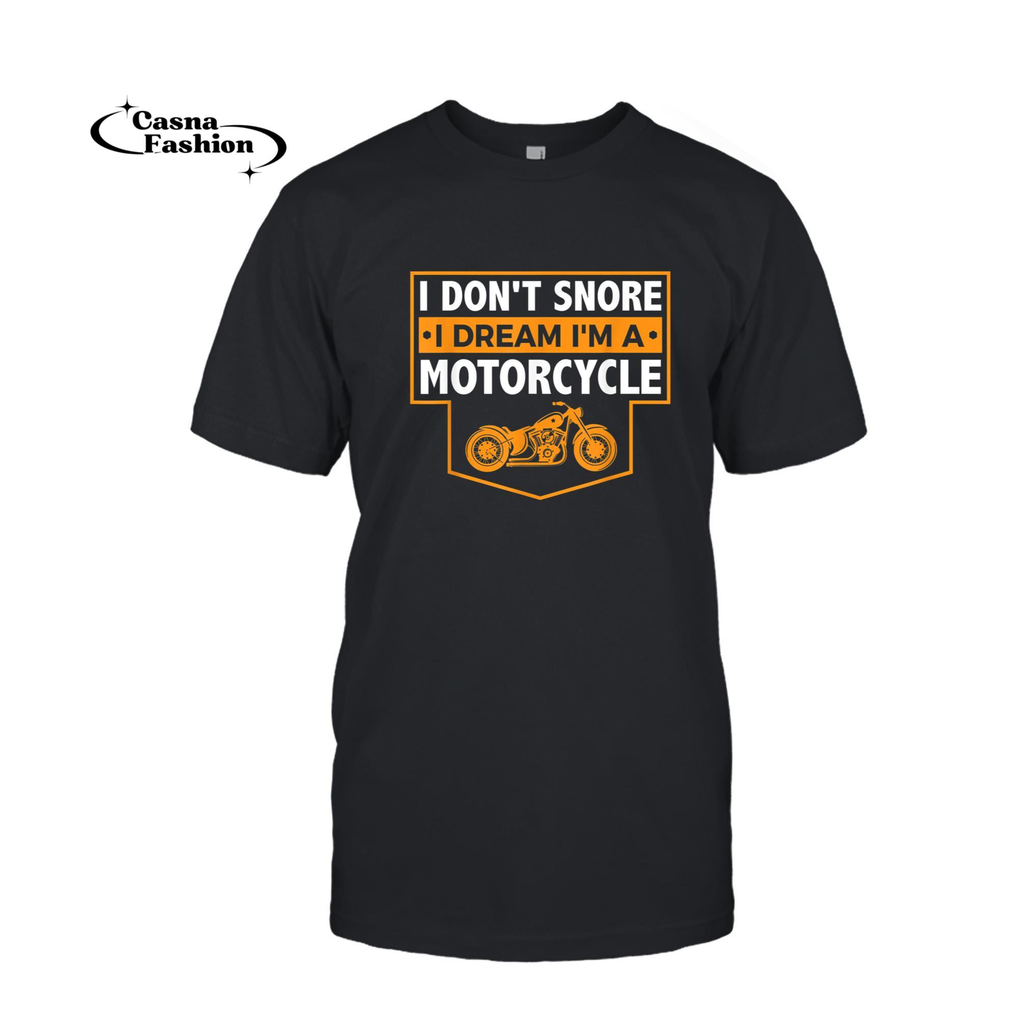 casnafashion_T-shirt_I Don't Snore I Dream I'm A Motorcycle - Snoring Biker Shirt_T-shirt_Black