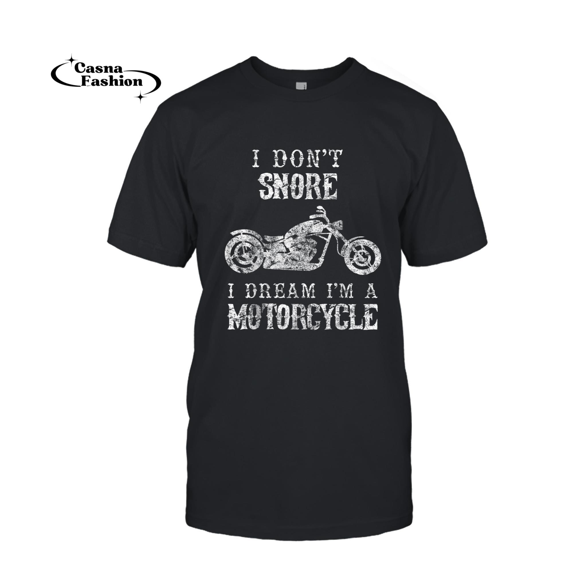 casnafashion_T-shirt_I Don't Snore I Dream I'm A Motorcycle Shirt Biker Dad Gift_T-shirt_Black