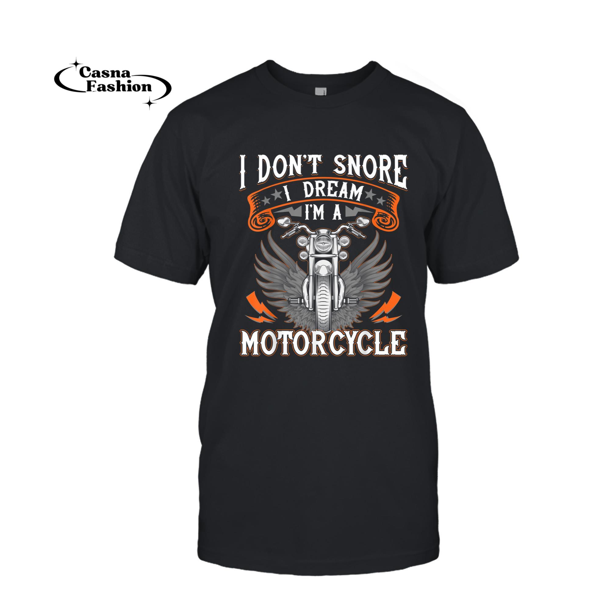 casnafashion_T-shirt_I Don't Snore I Dream I'm A Motorcycle Shirt Biker Gift Fun T-Shirt_T-shirt_Black