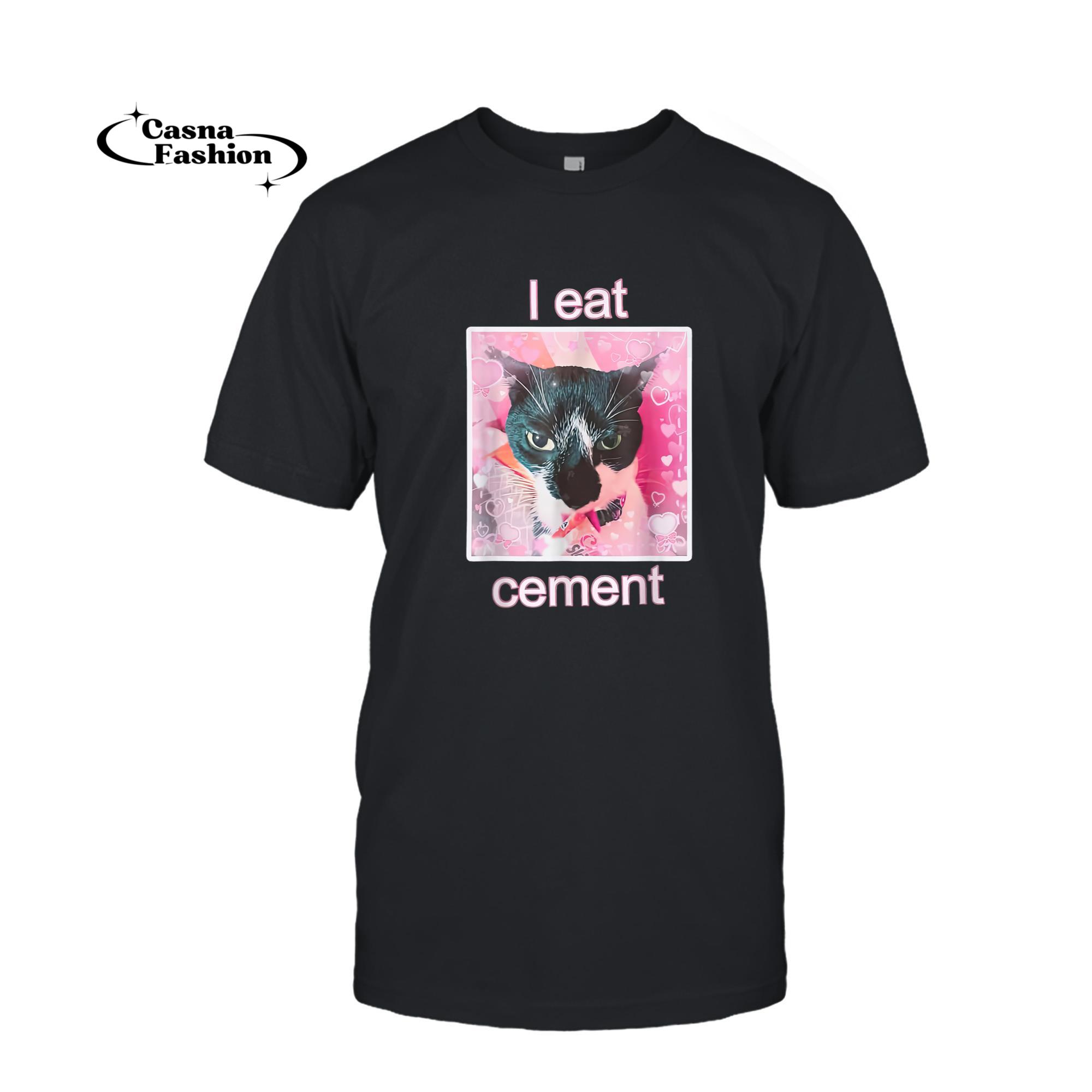 casnafashion_T-shirt_I Eat Cement Cursed Funny Meme Cat Lover I Eat Cement T-Shirt_T-shirt_Black