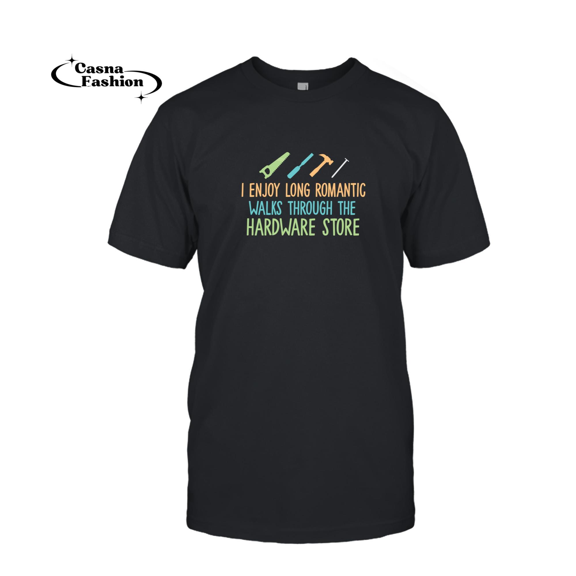 casnafashion_T-shirt_I Enjoy Long Romantic Walks Through The Hardware Store Sweatshirt_T-shirt_Black