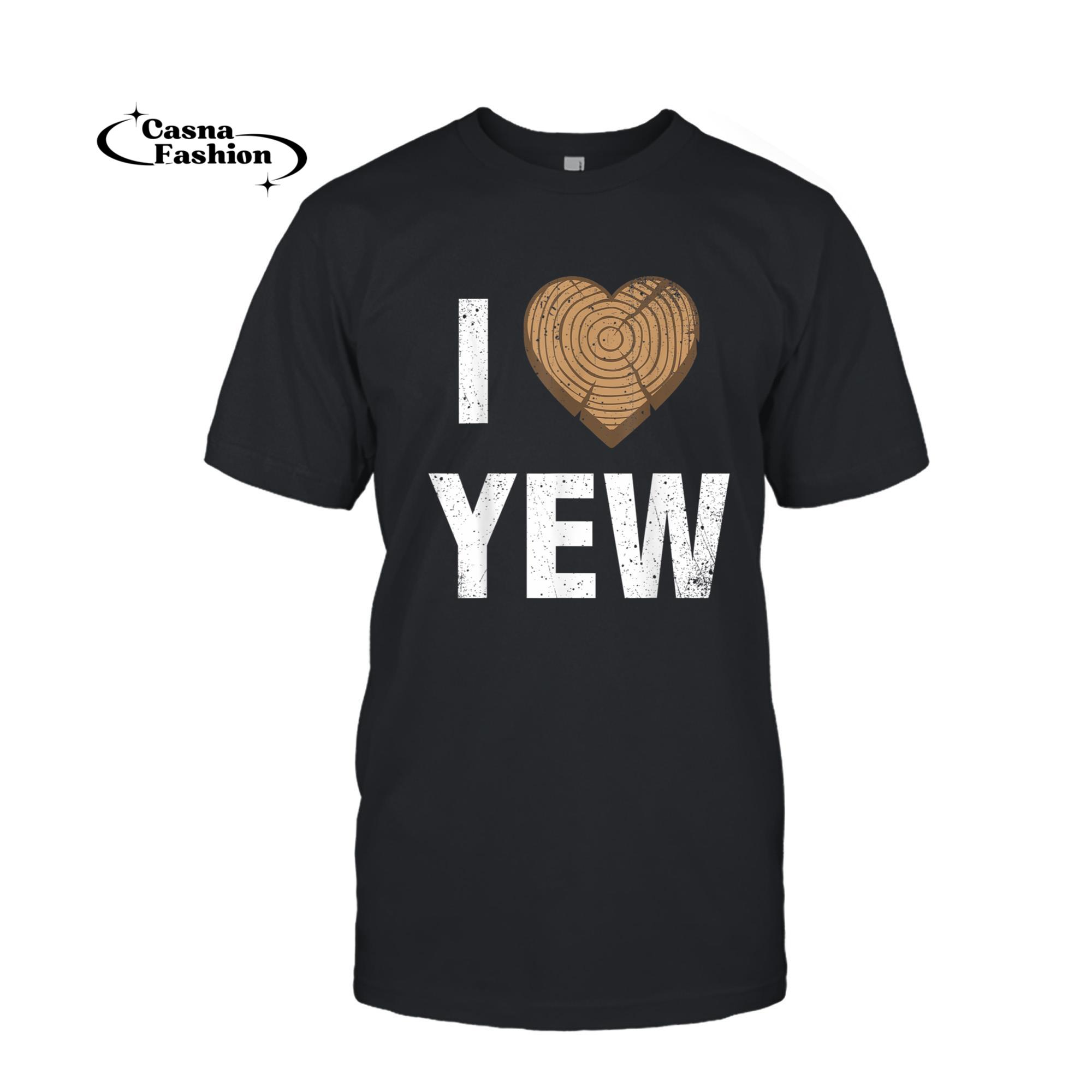 casnafashion_T-shirt_I Love Yew Valentines Day Woodworking Carpenter Gift T-Shirt_T-shirt_Black