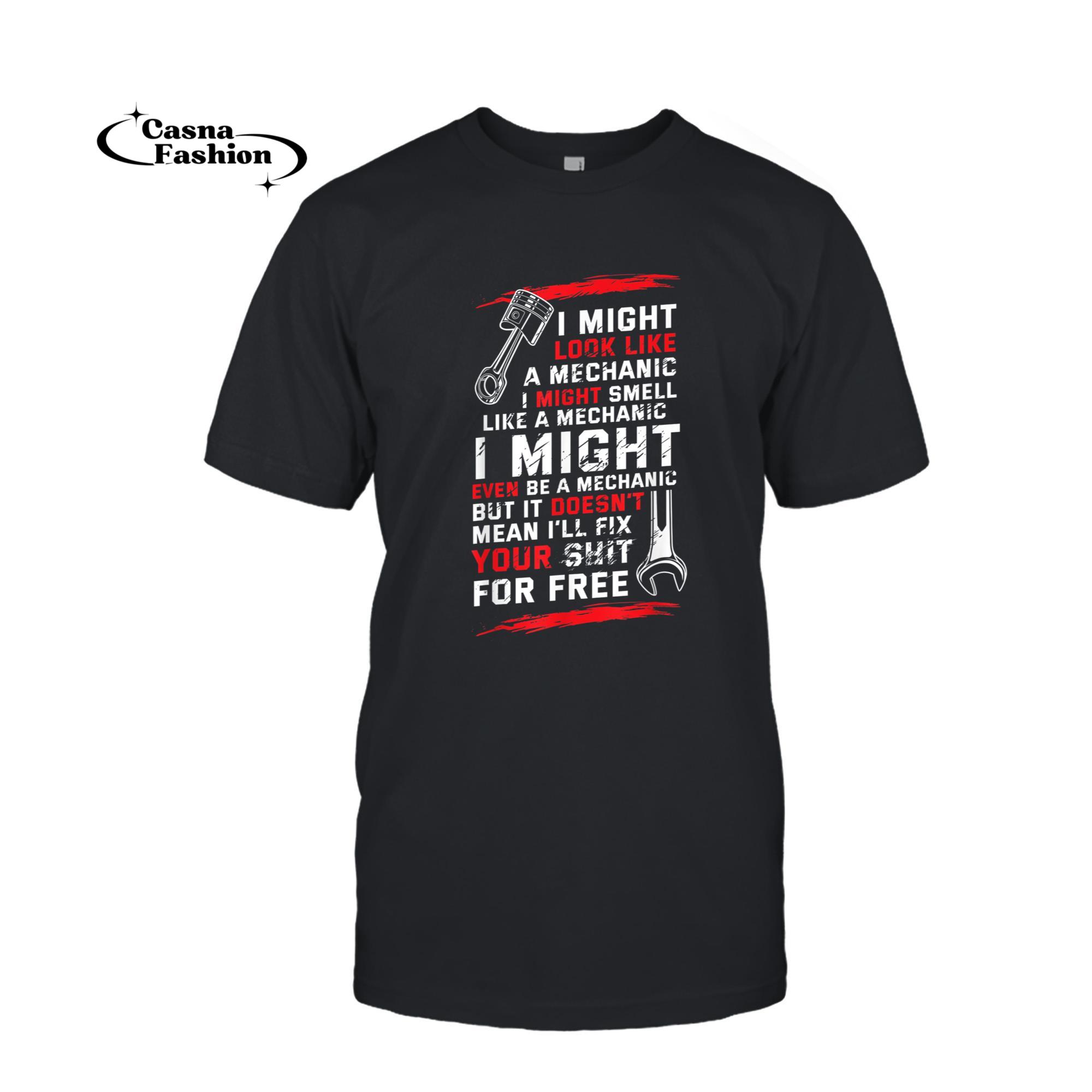 casnafashion_T-shirt_I Might Look Like Smell a Mechanic Engineer Biker T-Shirt_T-shirt_Black