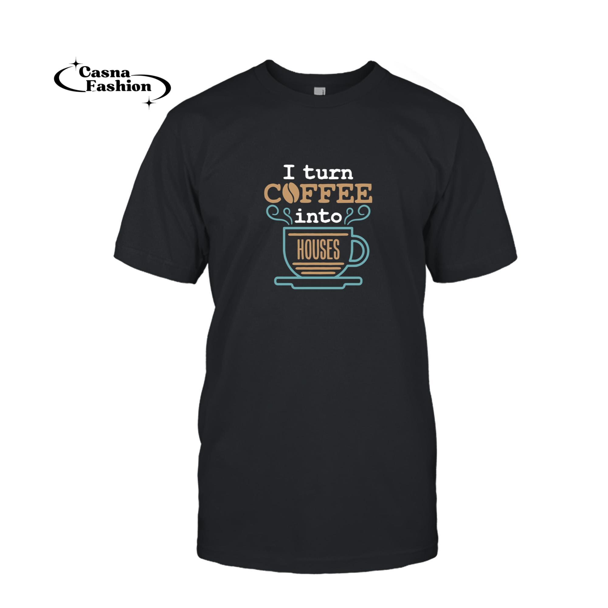 casnafashion_T-shirt_I Turn Coffee Into Houses Carpenter Construction Architect Pullover Hoodie_T-shirt_Black