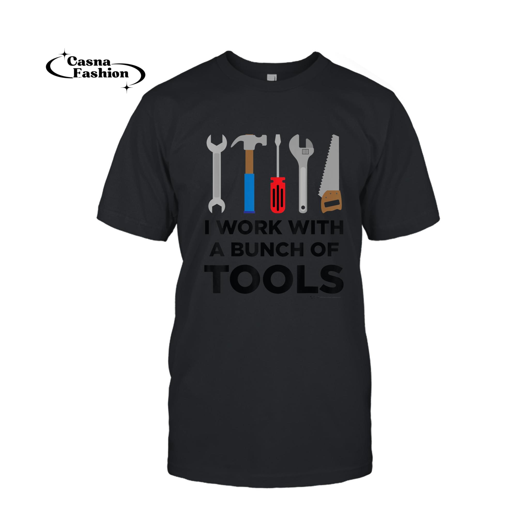 casnafashion_T-shirt_I Work With A Bunch Of Tools Handyman and Carpenter T-Shirt_T-shirt_Black